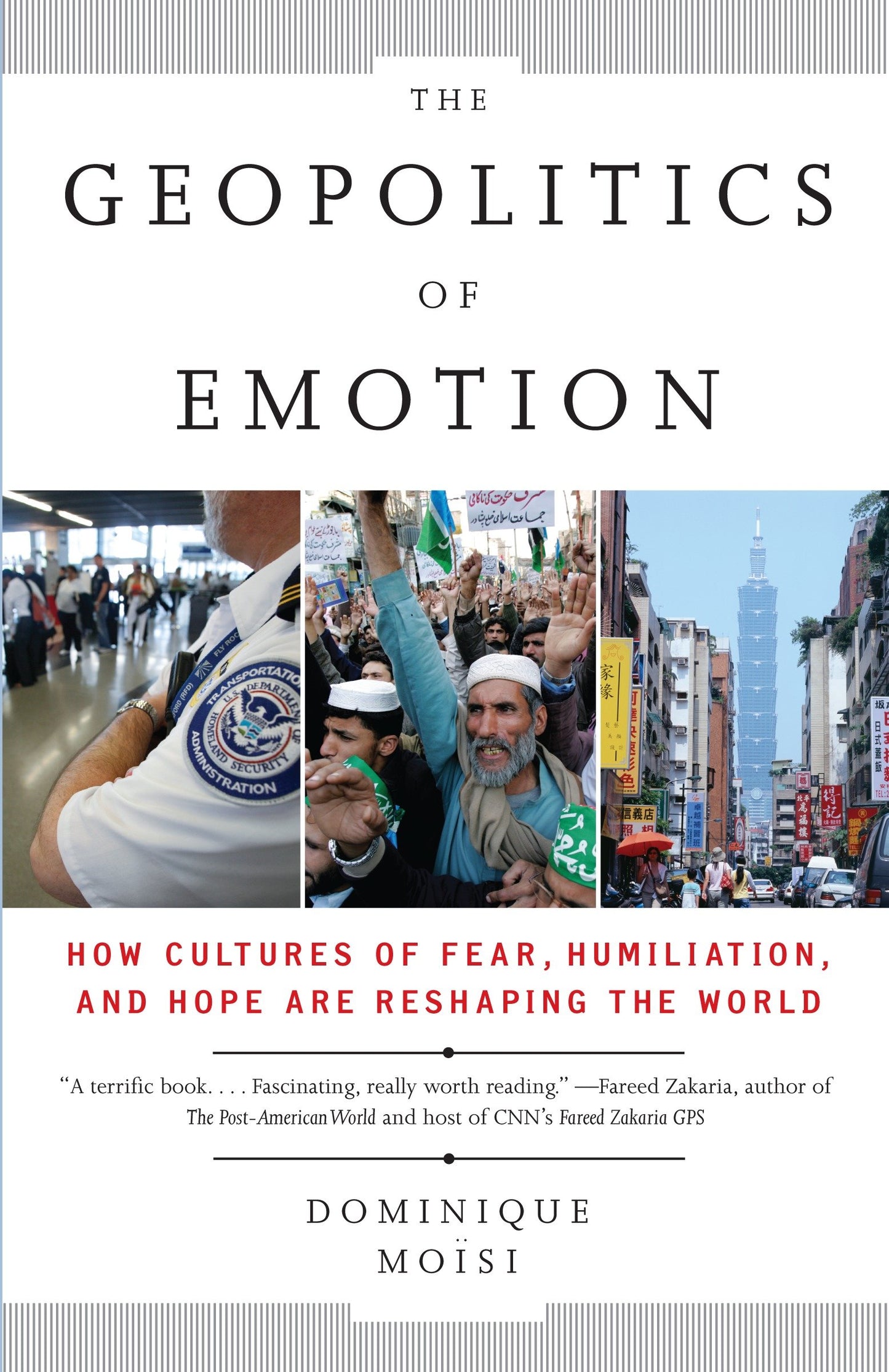 The Geopolitics of Emotion - How Cultures of Fear, Humiliation, and Hope are Reshaping the World