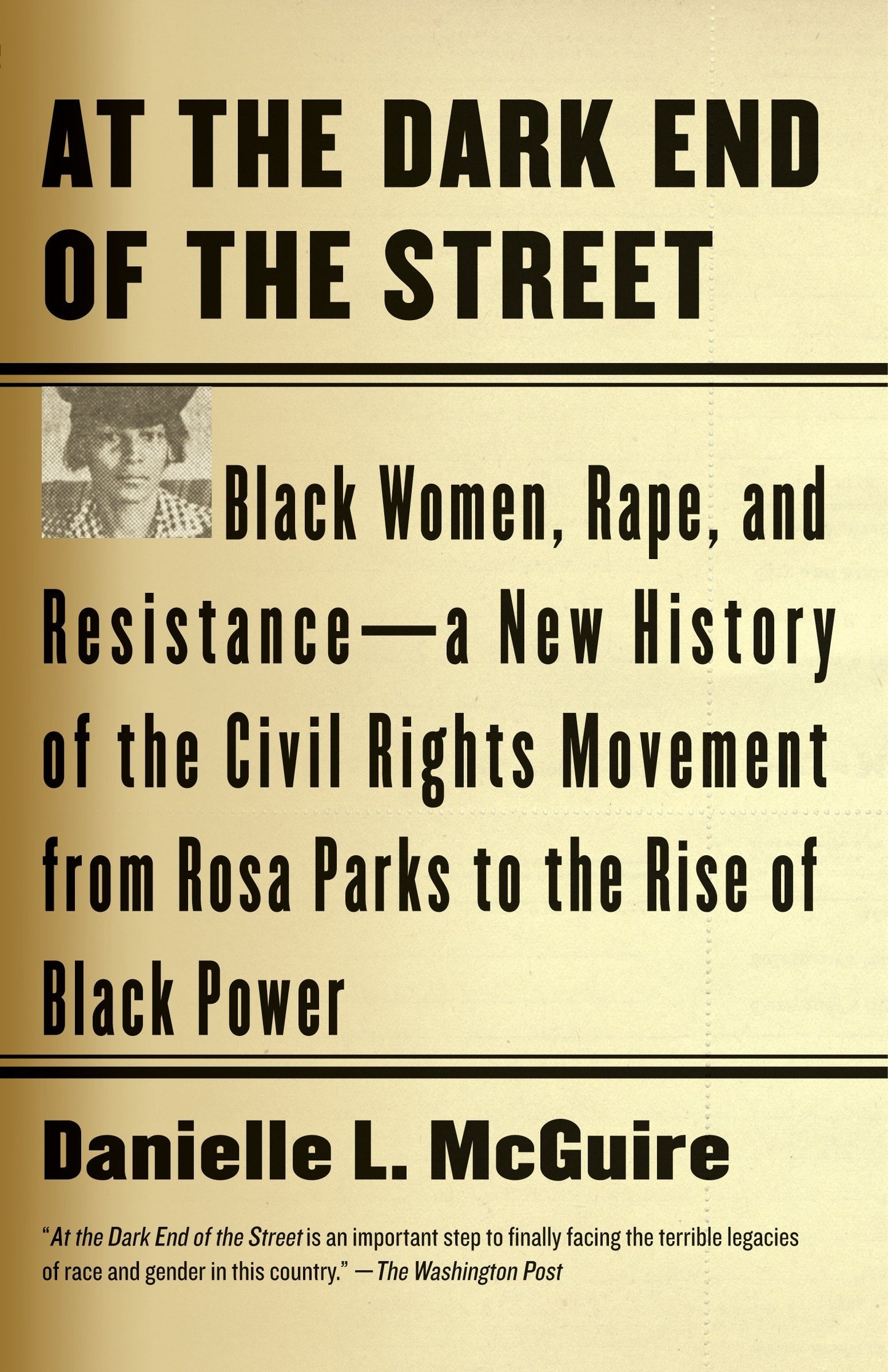 At the Dark End of the Street - Black Women, Rape, and Resistance--A New History of the Civil Rights Movement from Rosa Parks to the Rise of Black Power