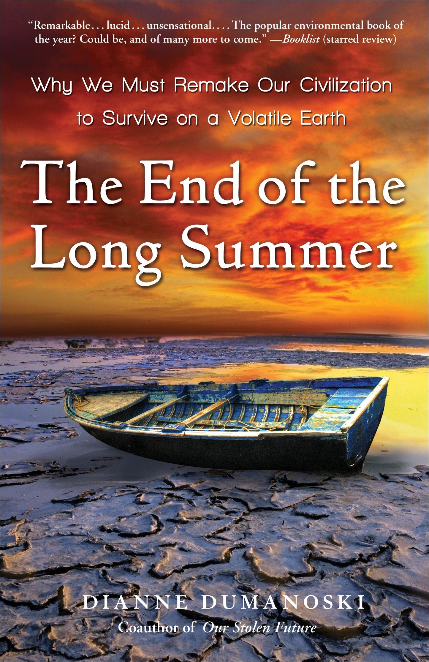 The End of the Long Summer - Why We Must Remake Our Civilization to Survive on a Volatile Earth