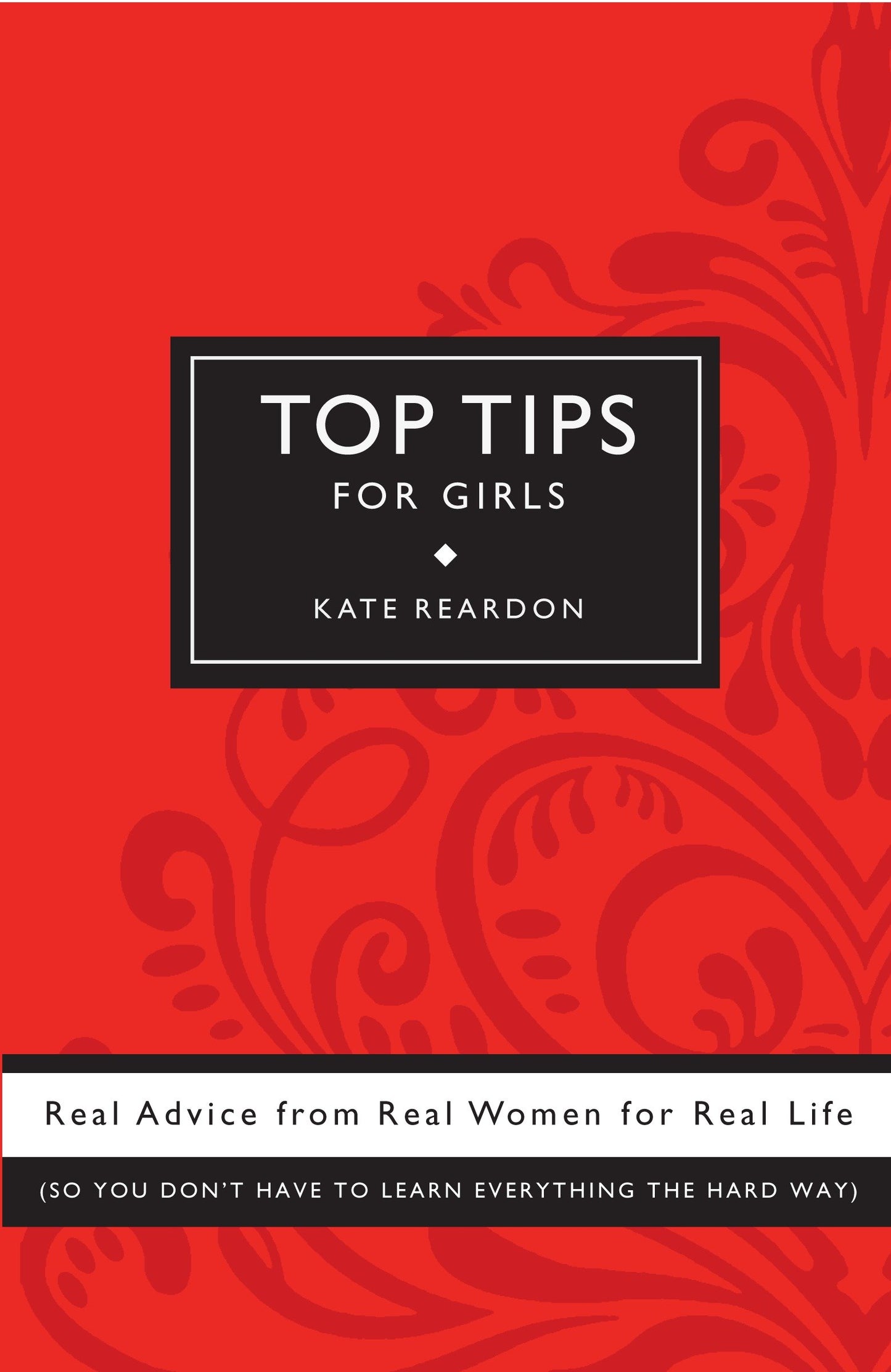 Top Tips for Girls - Real advice from real women for real life
