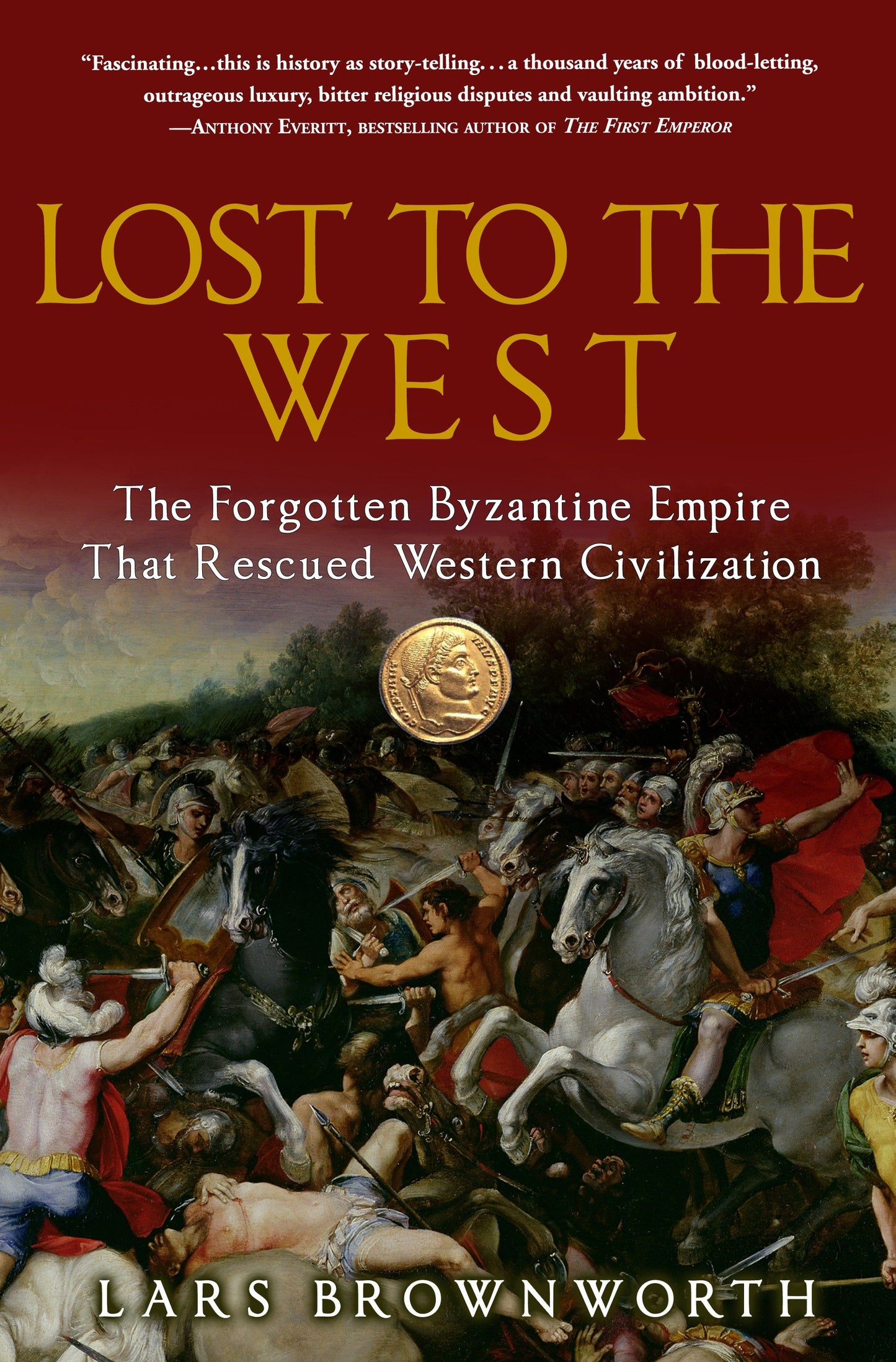 Lost to the West - The Forgotten Byzantine Empire That Rescued Western Civilization