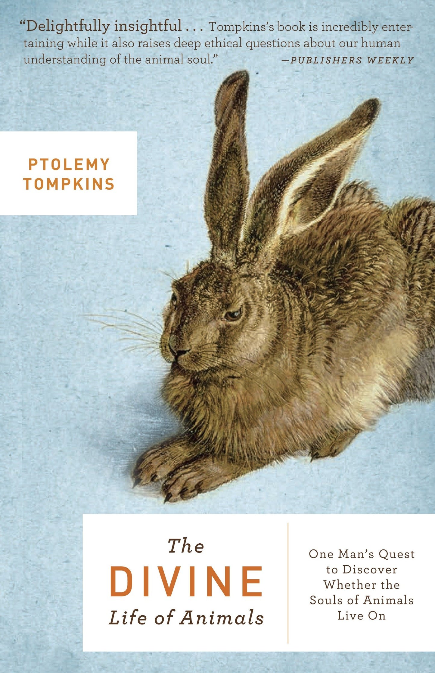 The Divine Life of Animals - One Man's Quest to Discover Whether the Souls of Animals Live On