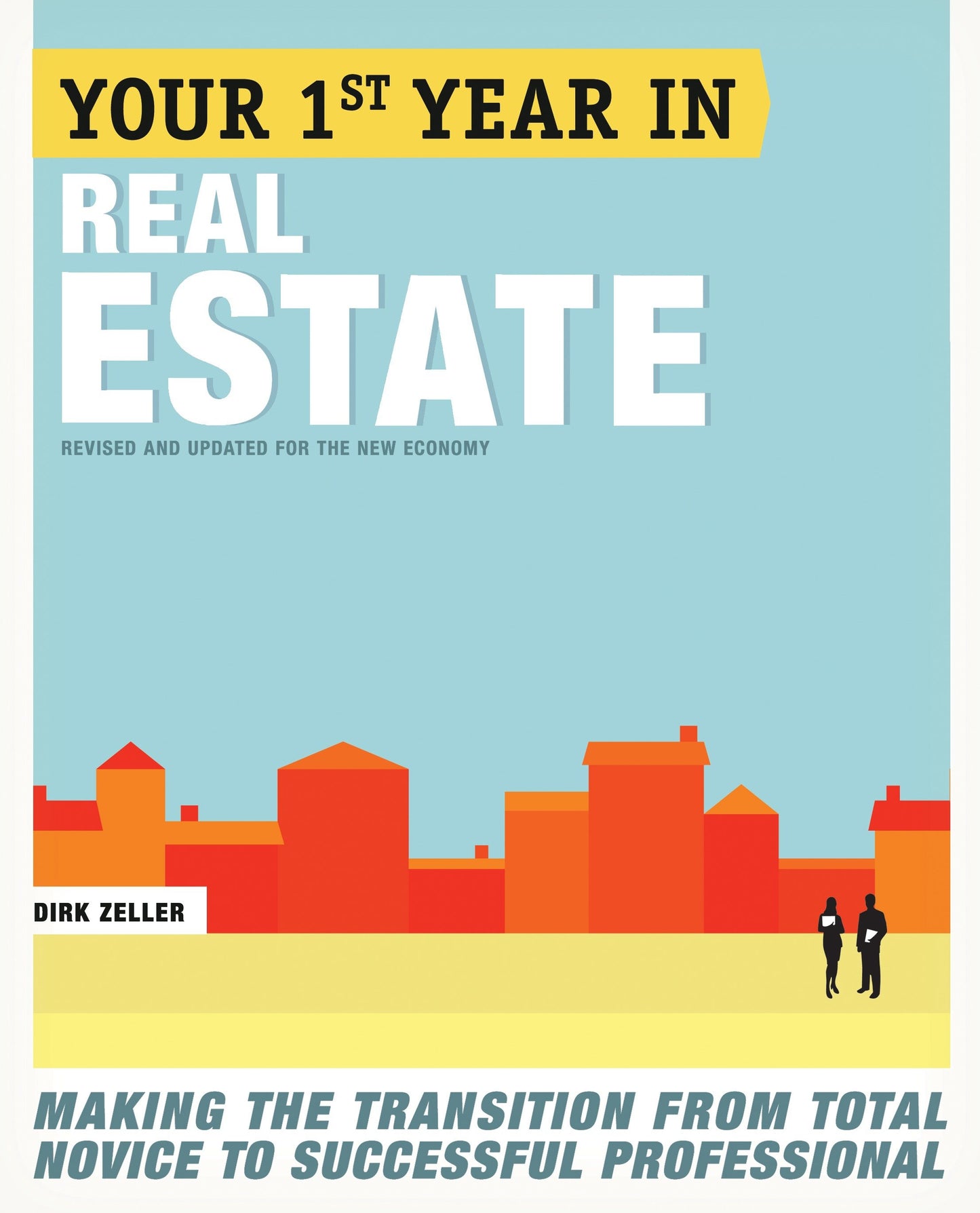 Your First Year in Real Estate, 2nd Ed. - Making the Transition from Total Novice to Successful Professional
