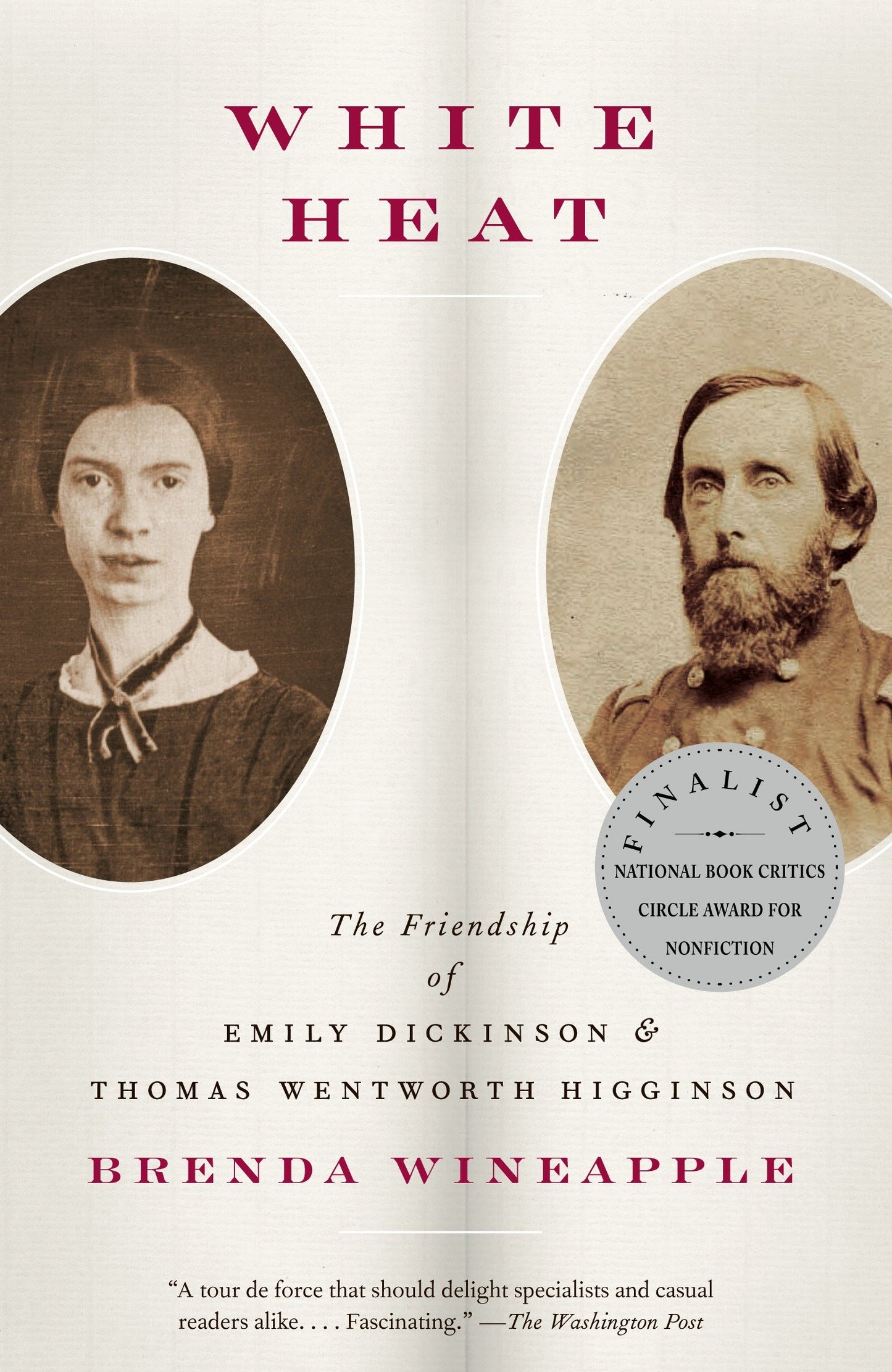 White Heat - The Friendship of Emily Dickinson and Thomas Wentworth Higginson