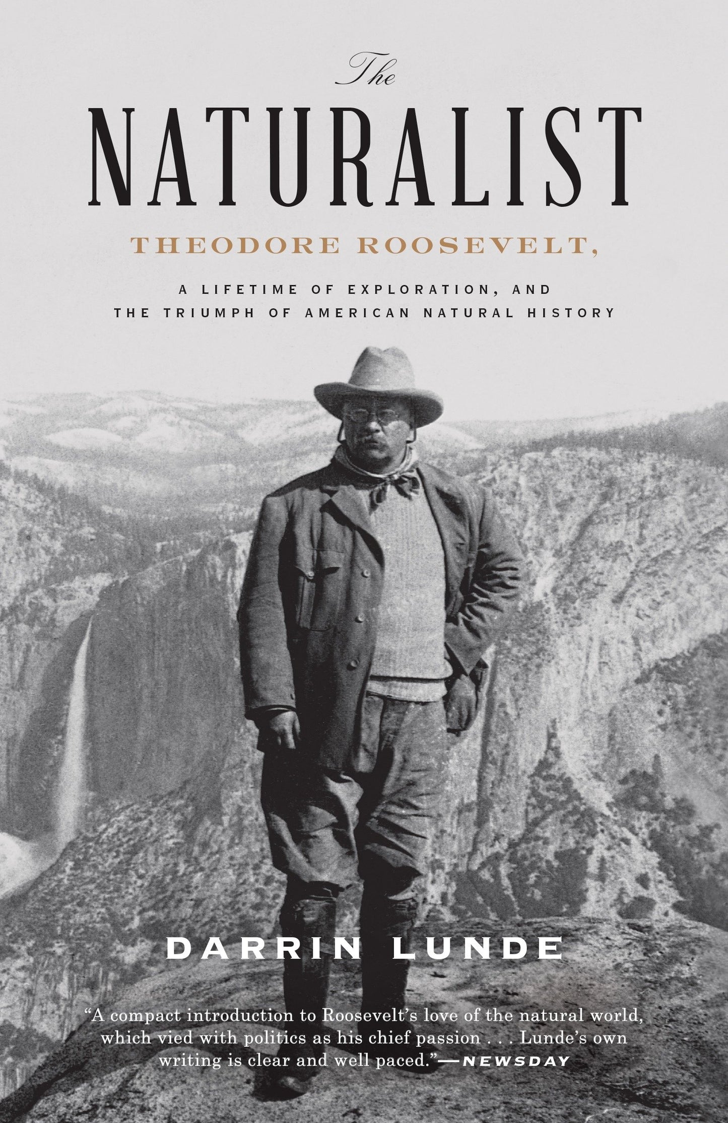 The Naturalist - Theodore Roosevelt, A Lifetime of Exploration, and the Triumph of American Natural History