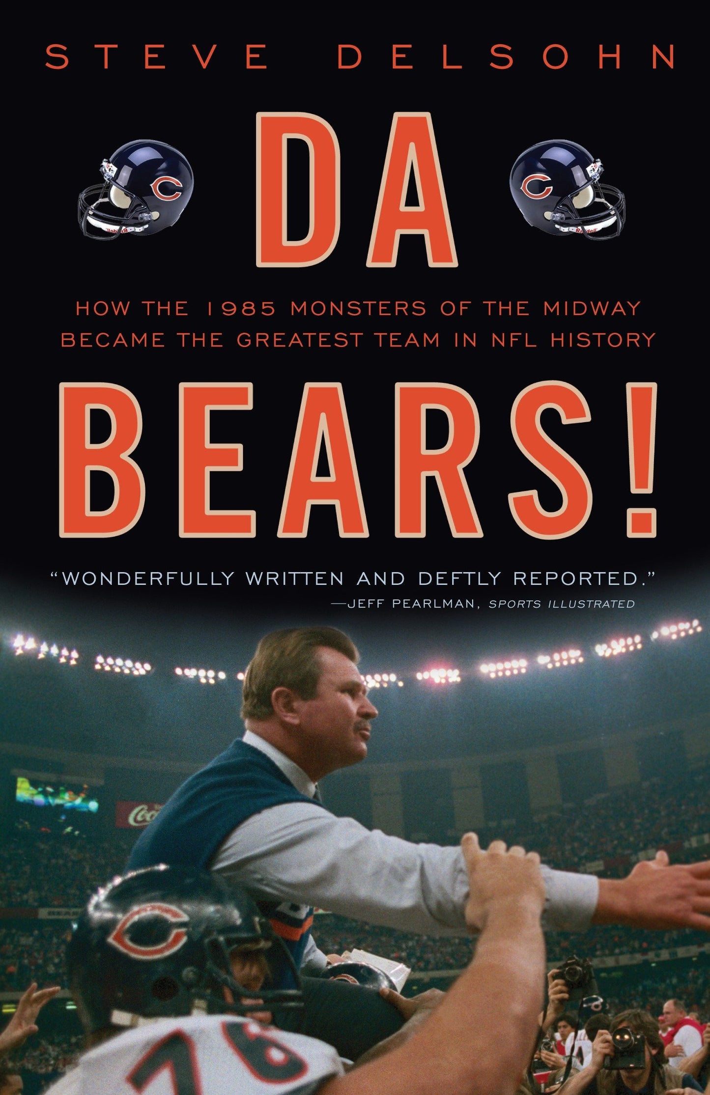 Da Bears! - How the 1985 Monsters of the Midway Became the Greatest Team in NFL History