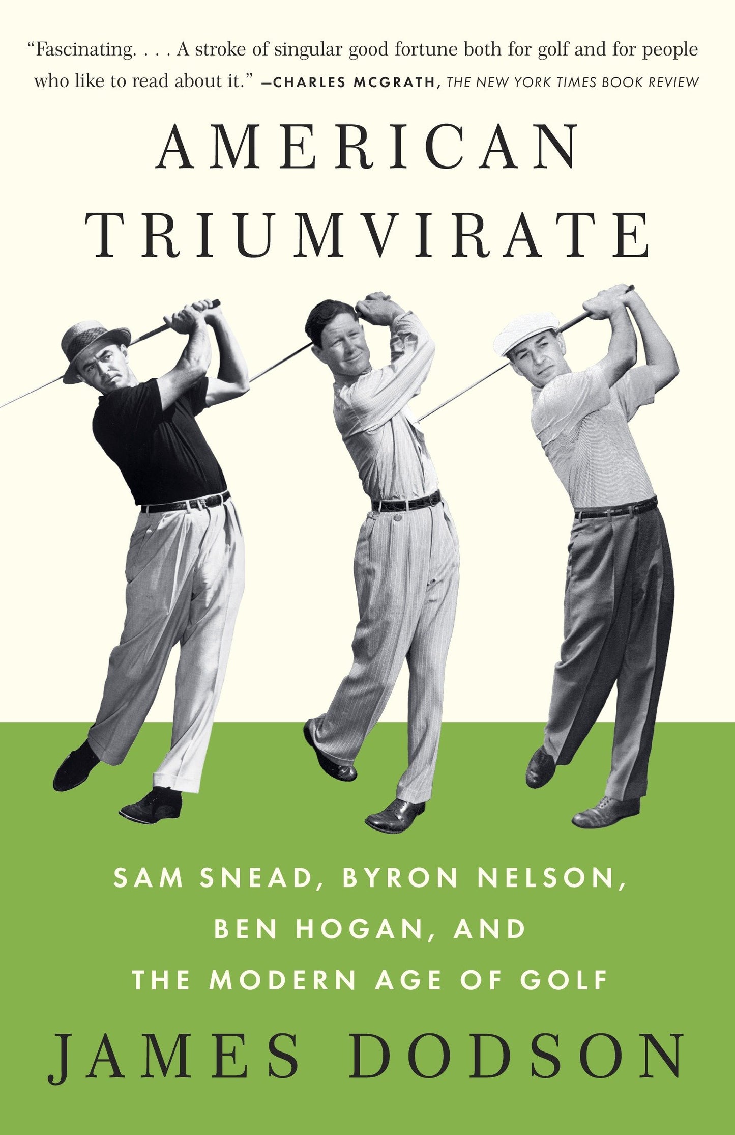 American Triumvirate - Sam Snead, Byron Nelson, Ben Hogan, and the Modern Age of Golf