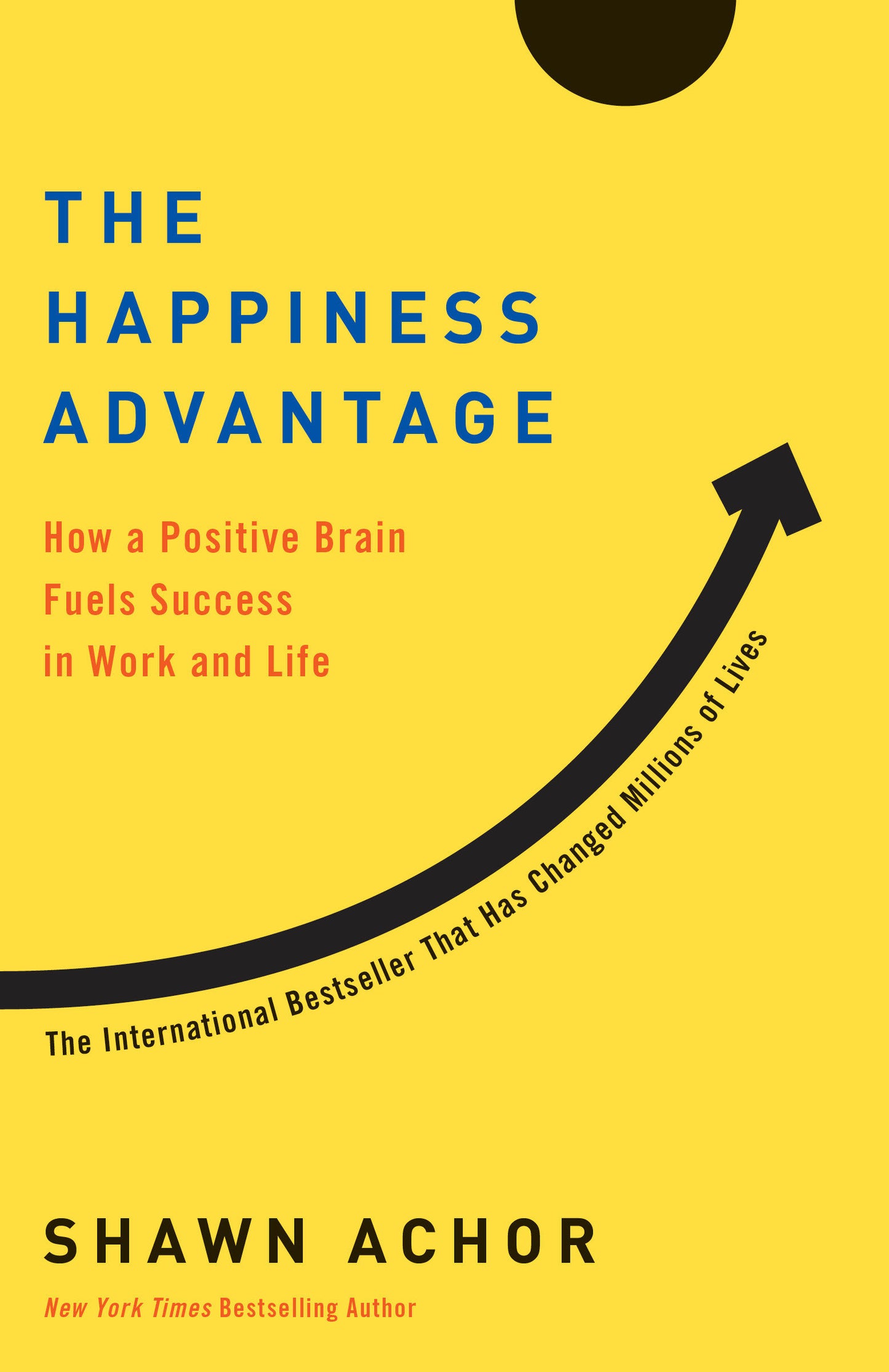 The Happiness Advantage - How a Positive Brain Fuels Success in Work and Life