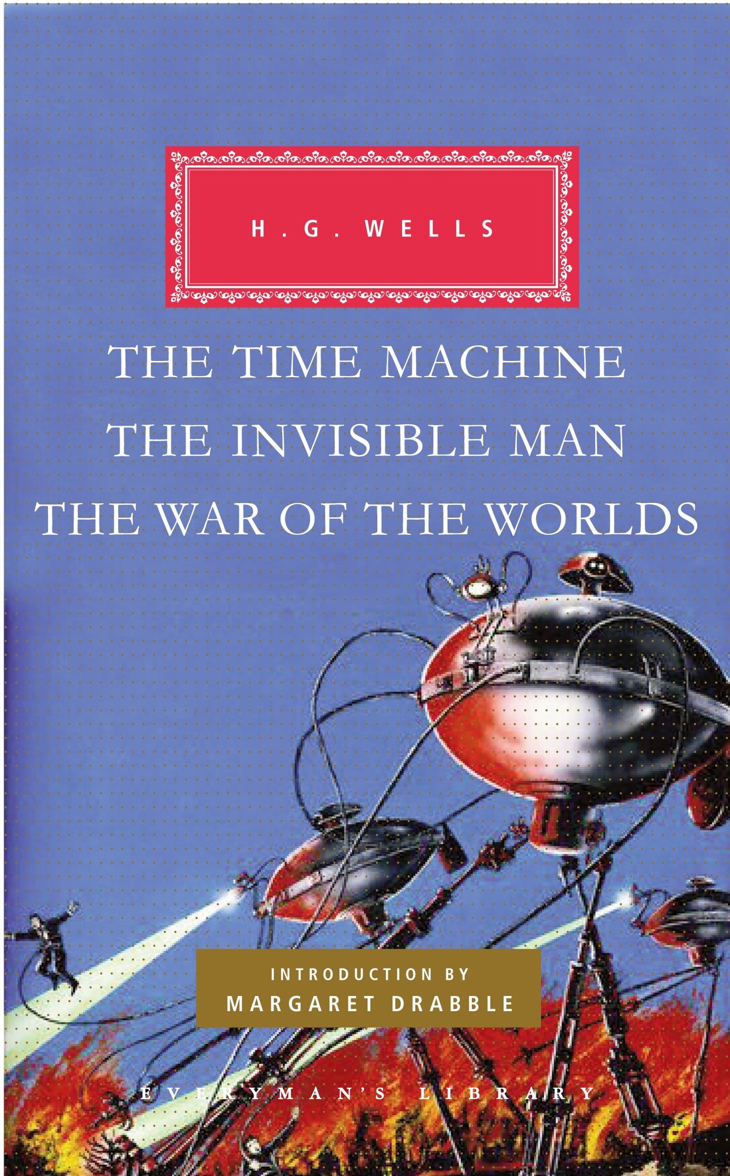 The Time Machine, The Invisible Man, The War of the Worlds - Introduction by Margaret Drabble (Everyman's Library Classics Series)