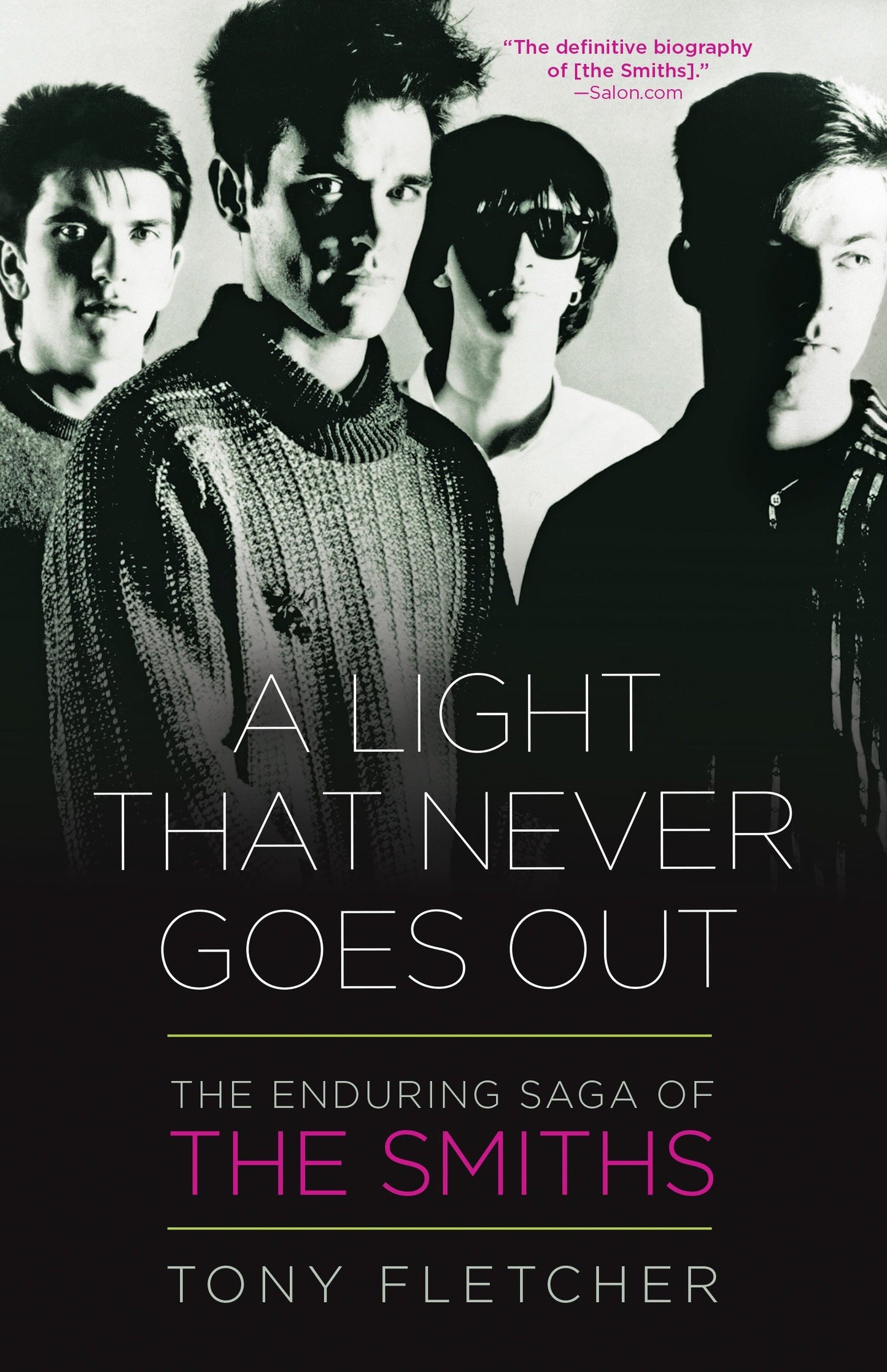 A Light That Never Goes Out - The Enduring Saga of the Smiths