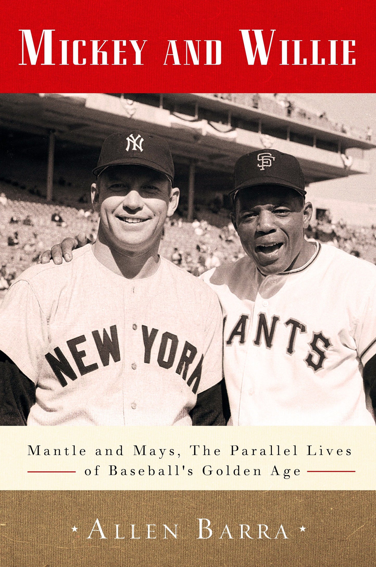 Mickey and Willie - Mantle and Mays, the Parallel Lives of Baseball's Golden Age