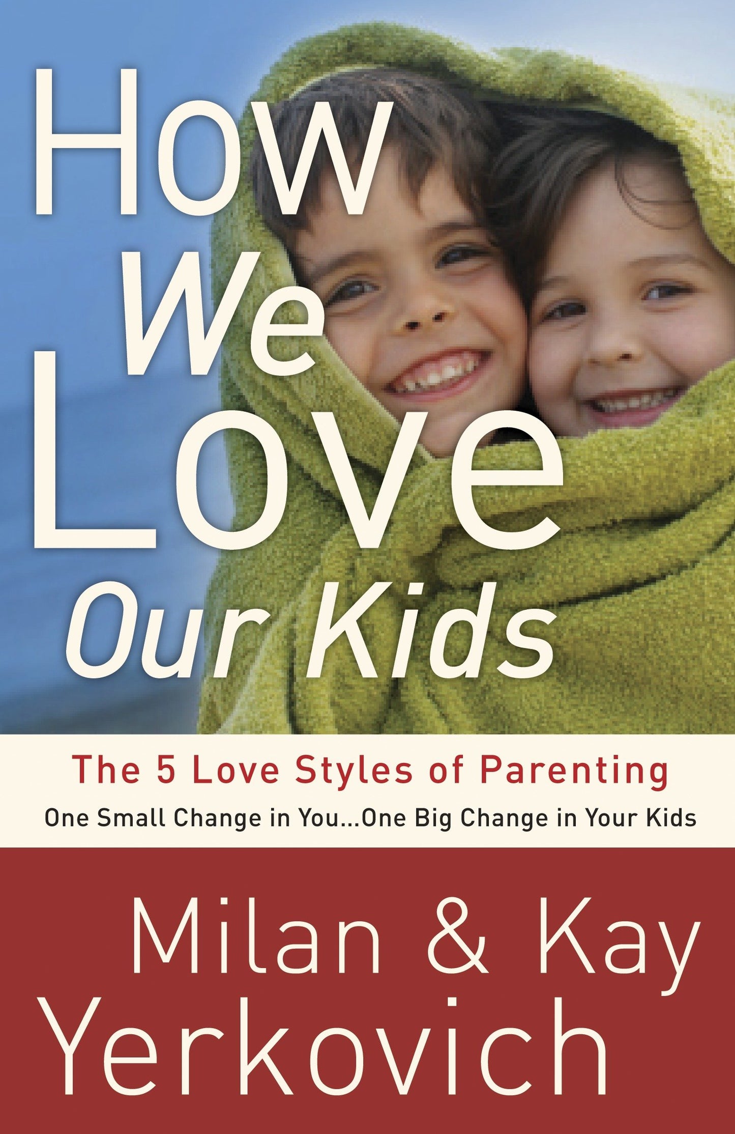 How We Love Our Kids - The Five Love Styles of Parenting