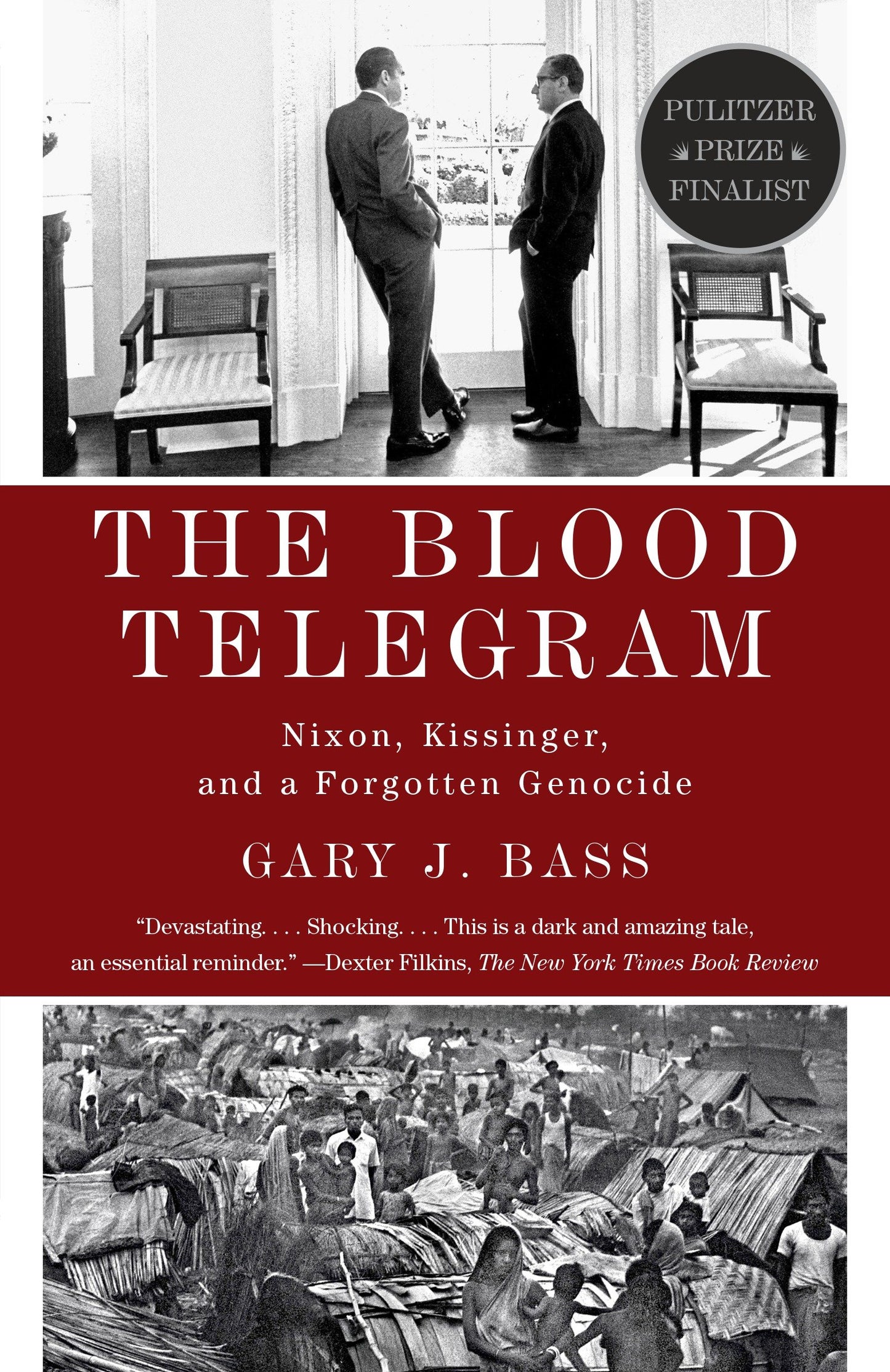 The Blood Telegram - Nixon, Kissinger, and a Forgotten Genocide (Pulitzer Prize Finalist)