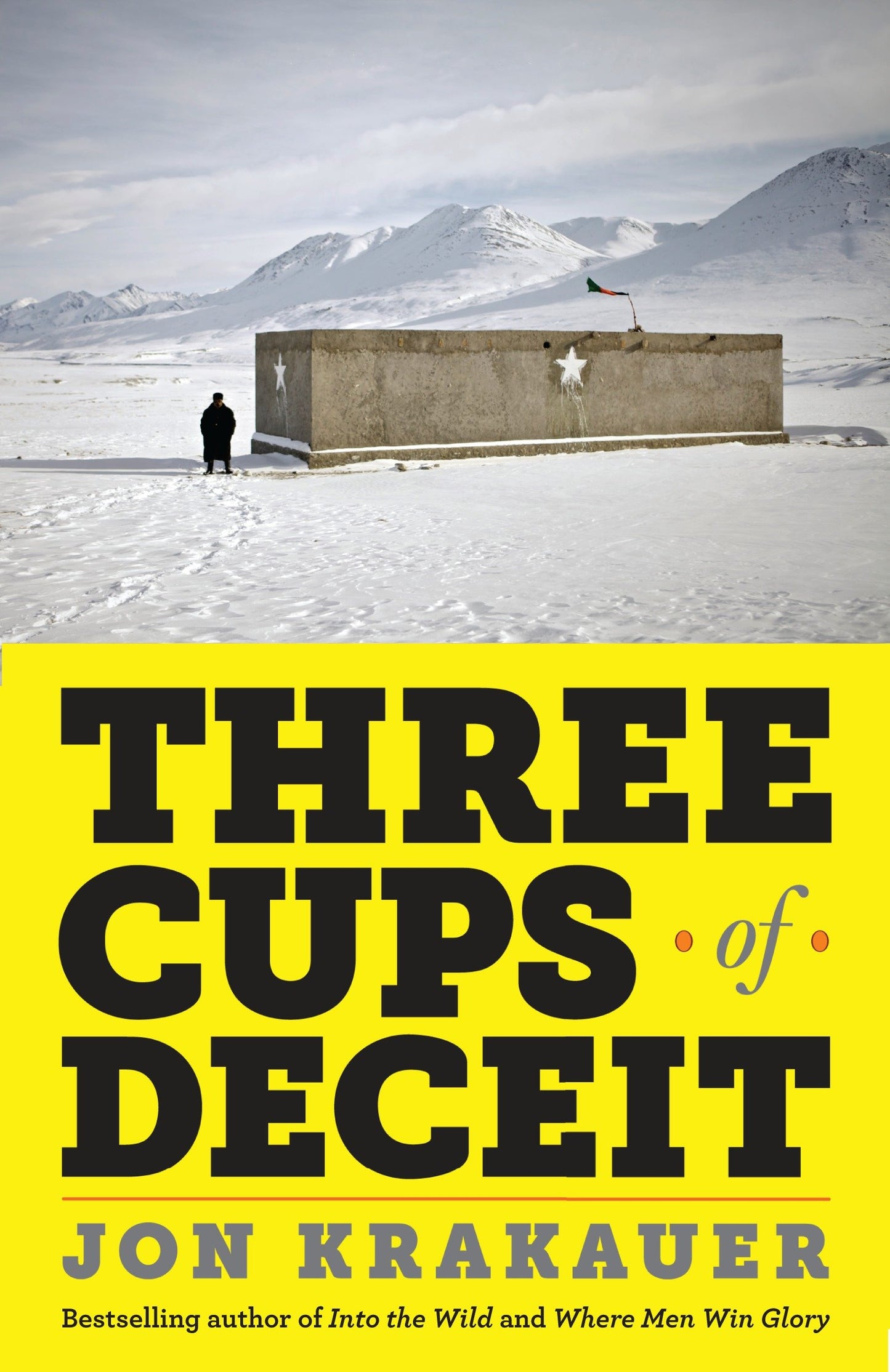 Three Cups of Deceit - How Greg Mortenson, Humanitarian Hero, Lost His Way