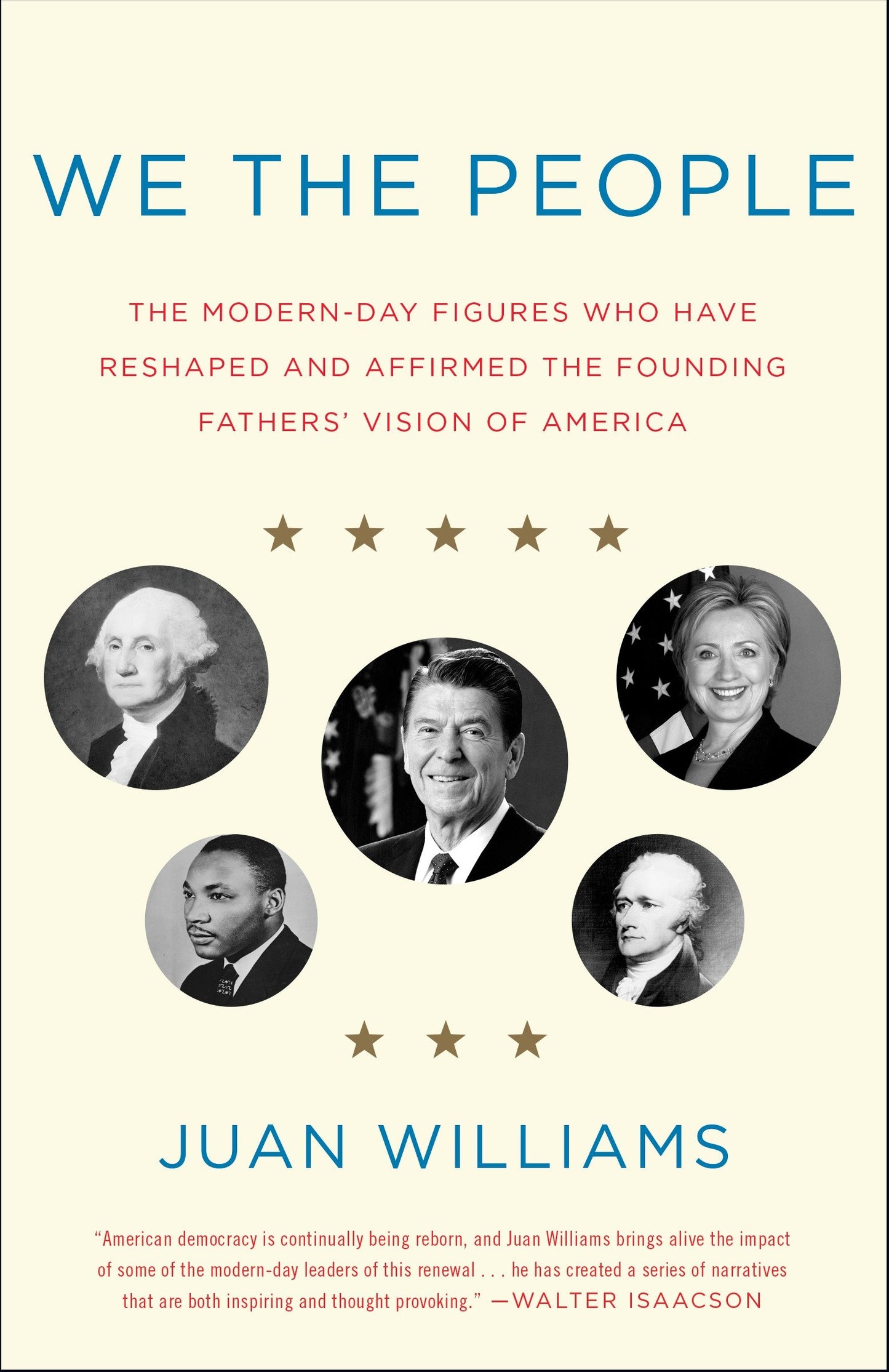 We the People - The Modern-Day Figures Who Have Reshaped and Affirmed the Founding Fathers' Vision of America