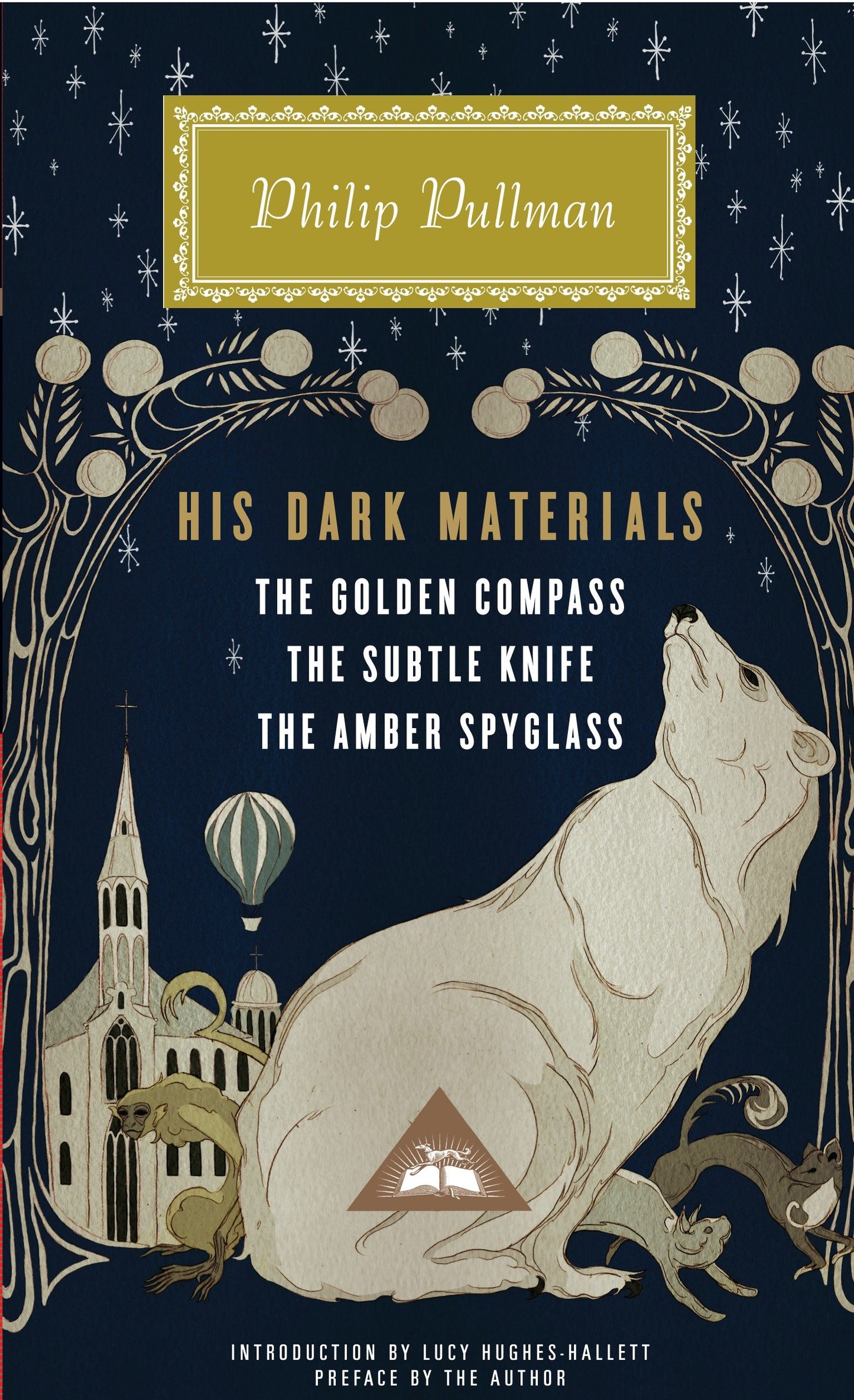 His Dark Materials - The Golden Compass, The Subtle Knife, The Amber Spyglass; Introduction by Lucy Hughes-Hallett (Everyman's Library Contemporary Classics Series)