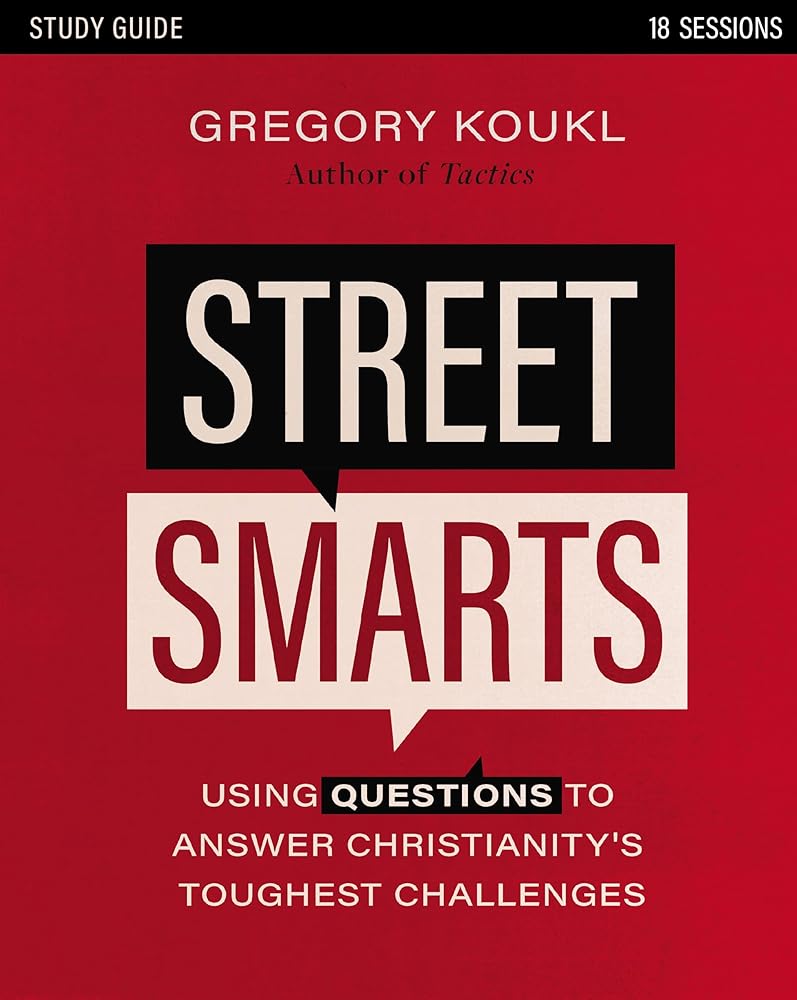 Street Smarts Study Guide: Using Questions to Answer Christianity's Toughest Challenges by Gregory Koukl