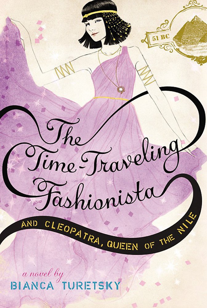 The Time-Traveling Fashionista and Cleopatra, Queen of the Nile by Bianca Turetsky