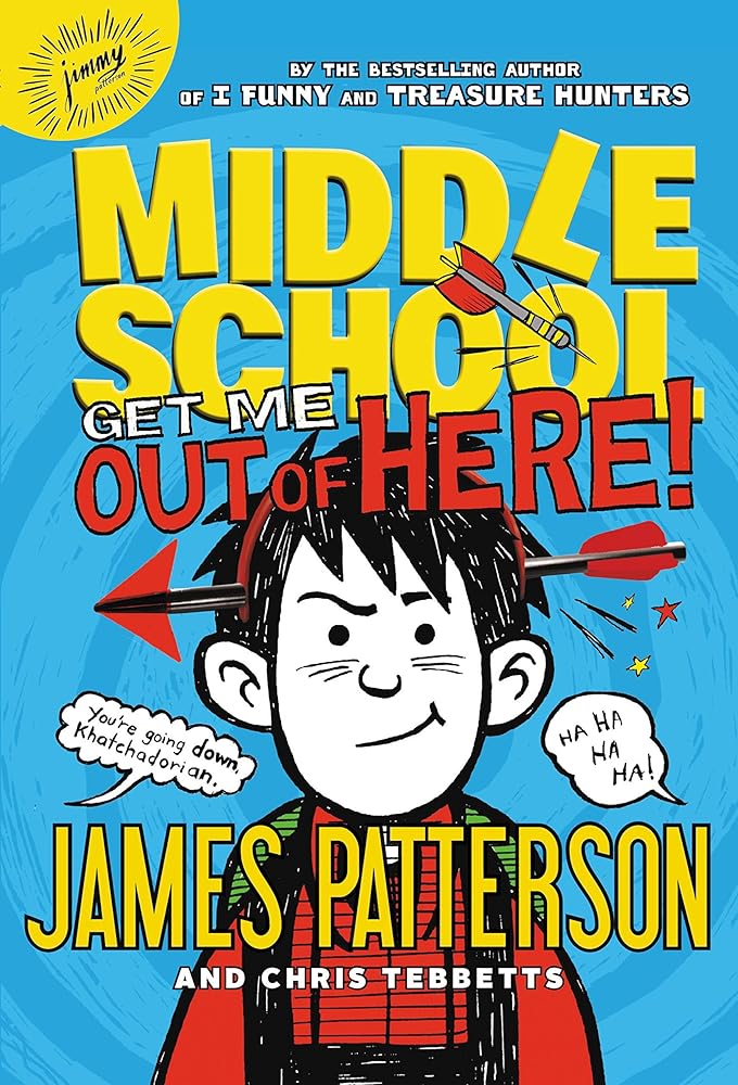 Middle School: Get Me out of Here! (Middle School, 2) by James Patterson, Chris Tebbetts, Laura Park