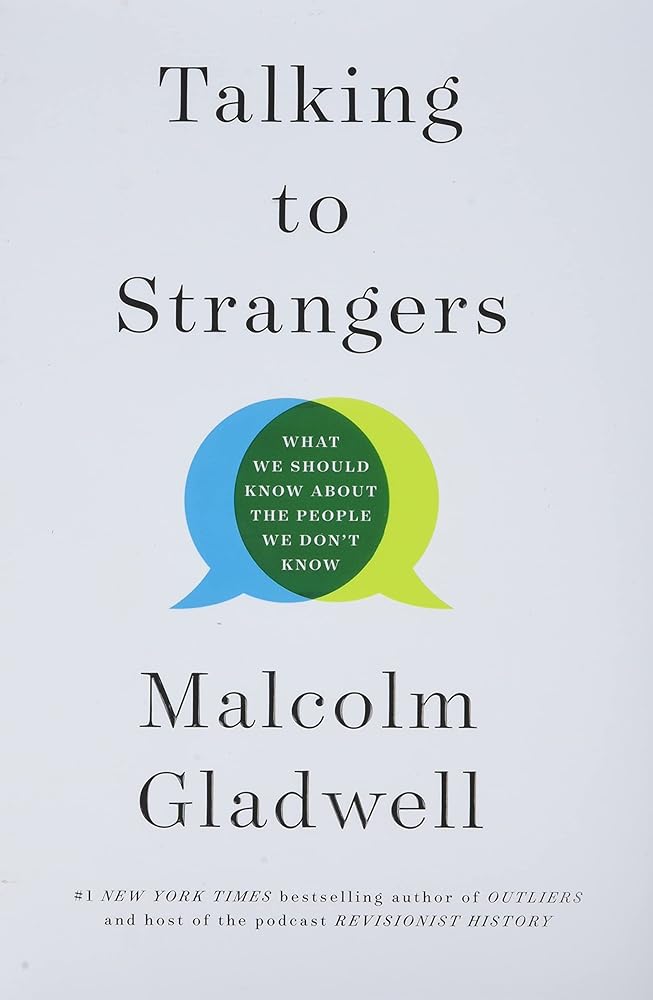 Talking to Strangers: What We Should Know about the People We Don't Know by Malcolm Gladwell