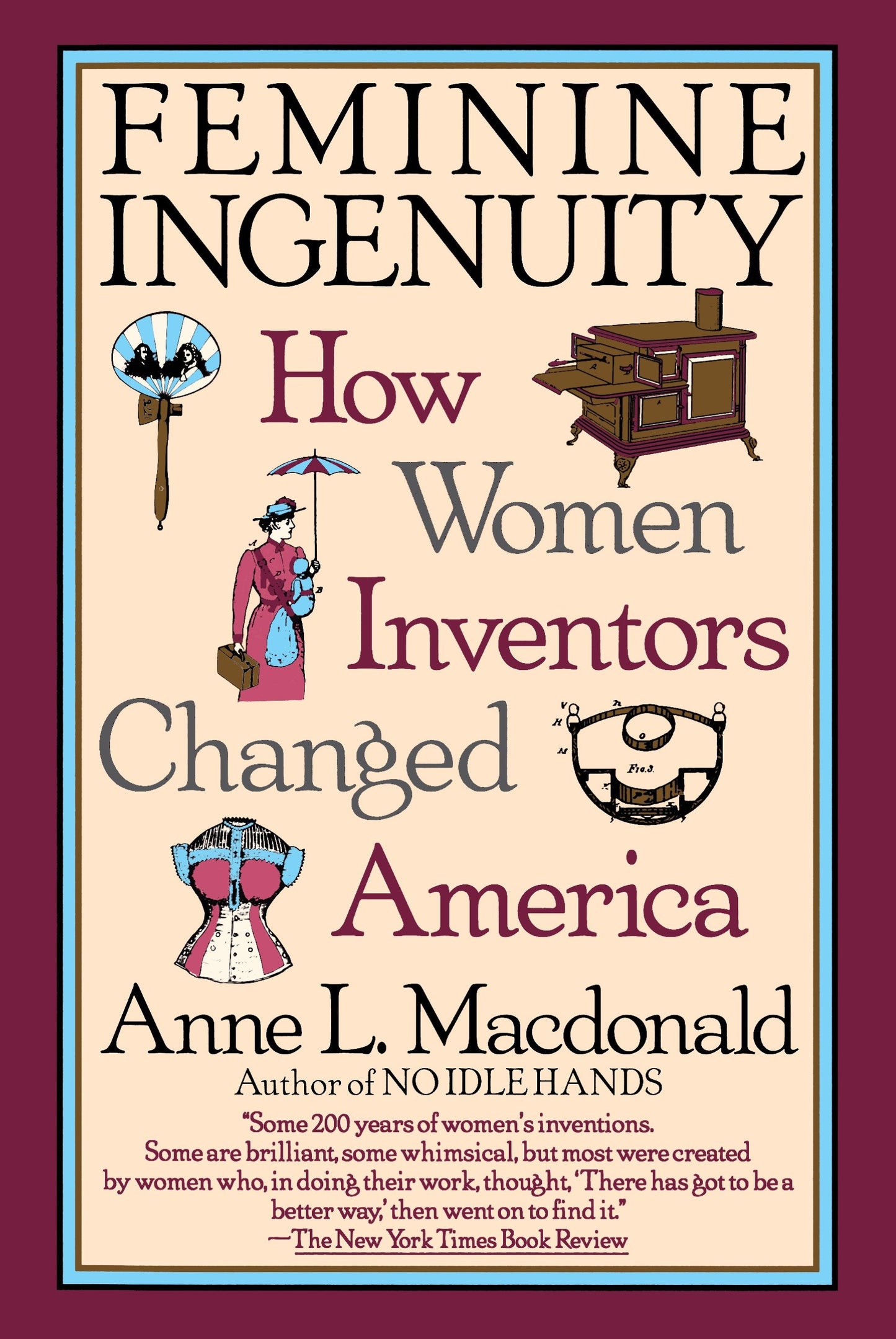 Feminine Ingenuity - How Women Inventors Changed America