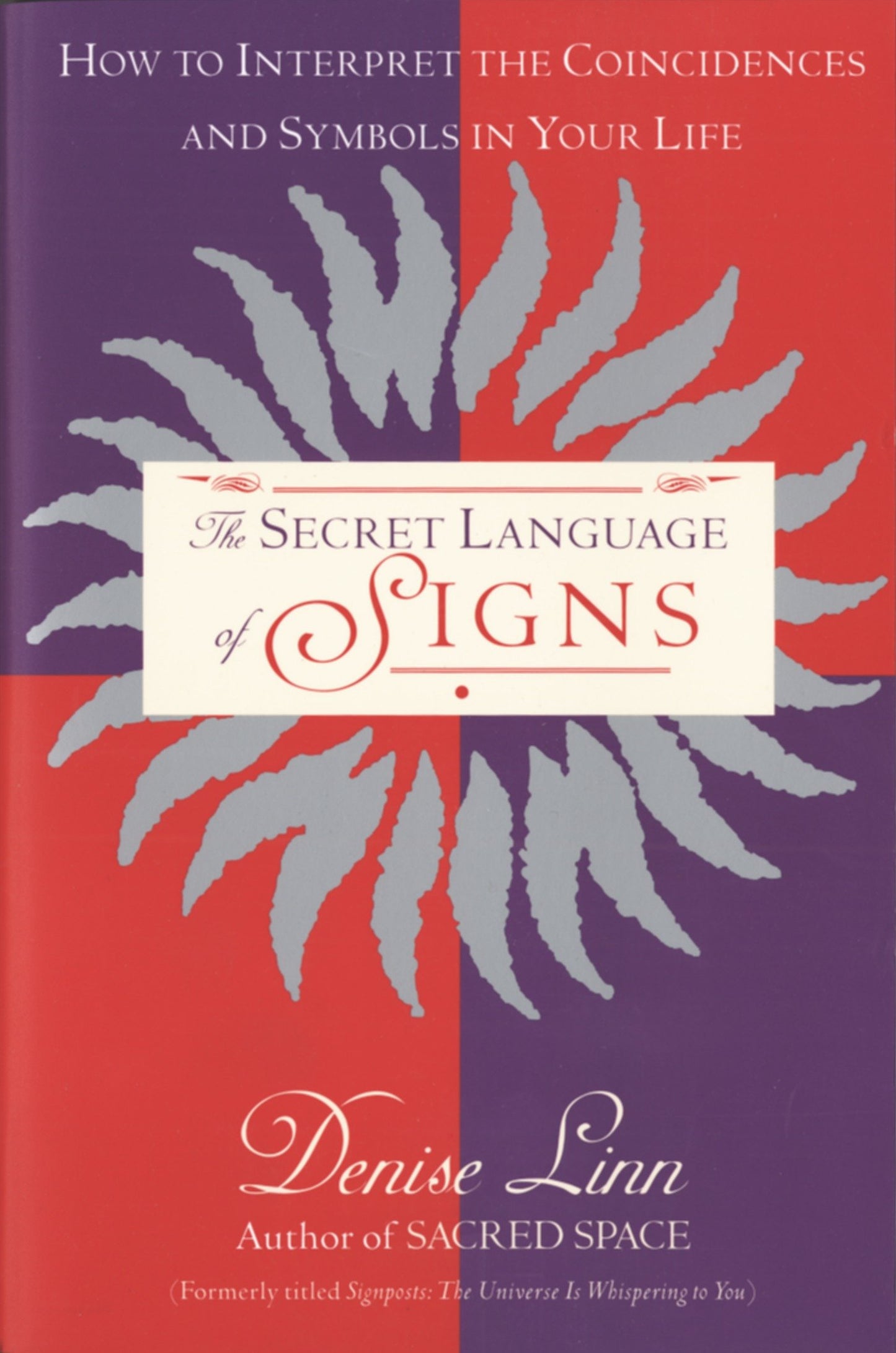 The Secret Language of Signs - How to Interpret the Coincidences and Symbols in Your Life