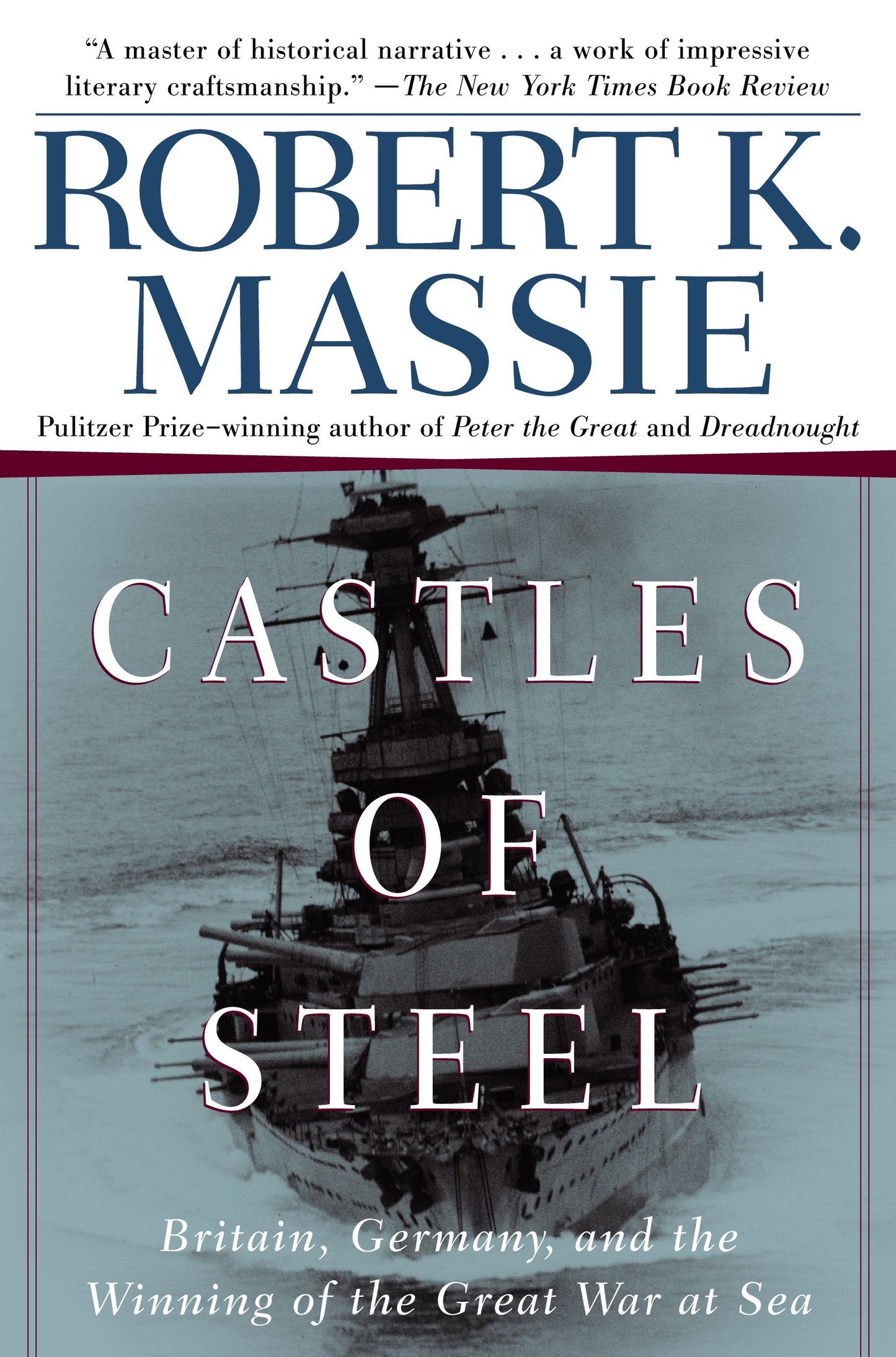 Castles of Steel - Britain, Germany, and the Winning of the Great War at Sea