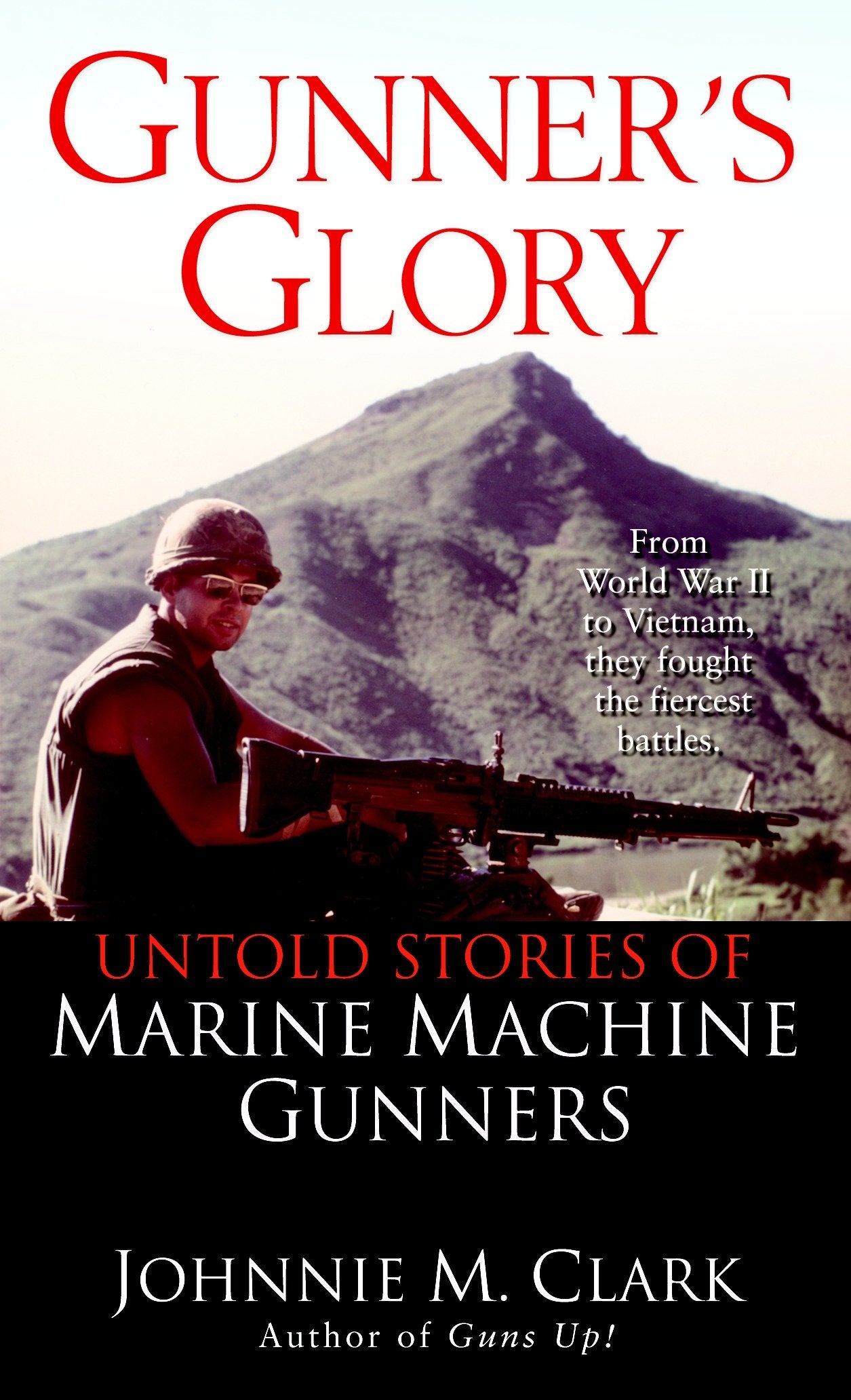 Gunner's Glory - Untold Stories of Marine Machine Gunners