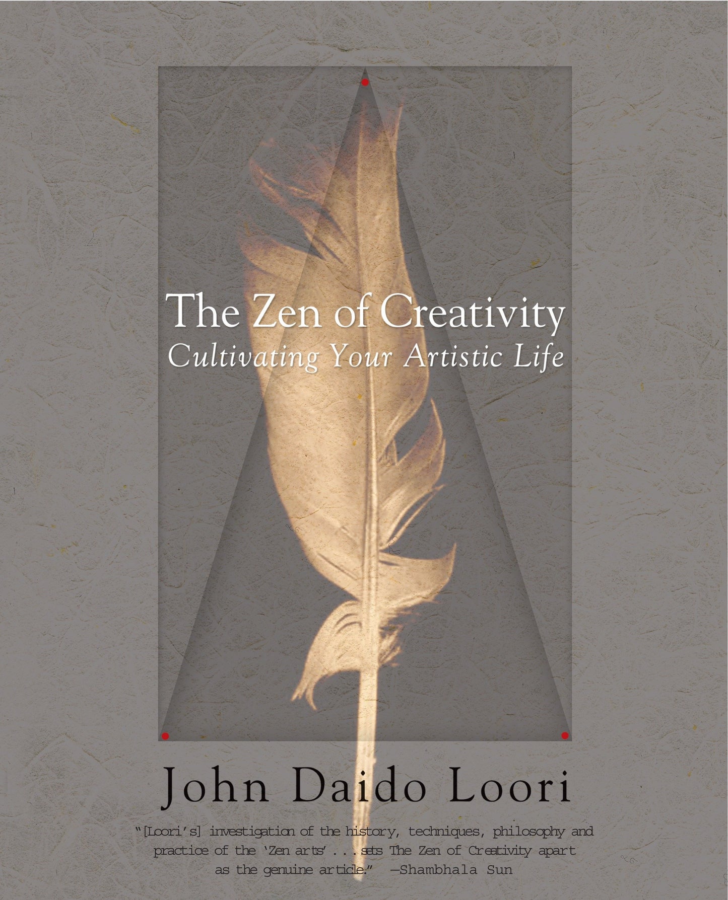 The Zen of Creativity - Cultivating Your Artistic Life