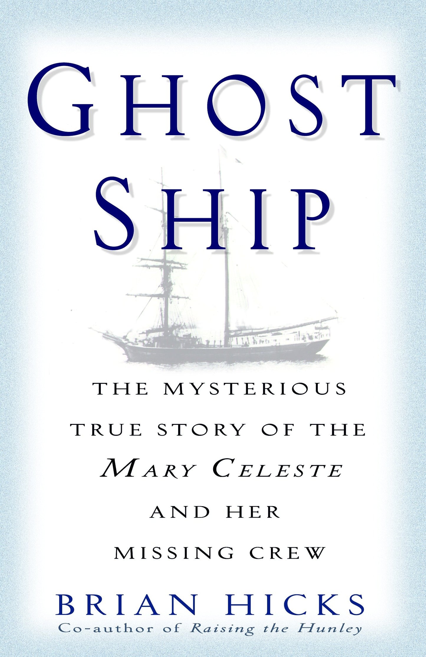 Ghost Ship - The Mysterious True Story of the Mary Celeste and Her Missing Crew