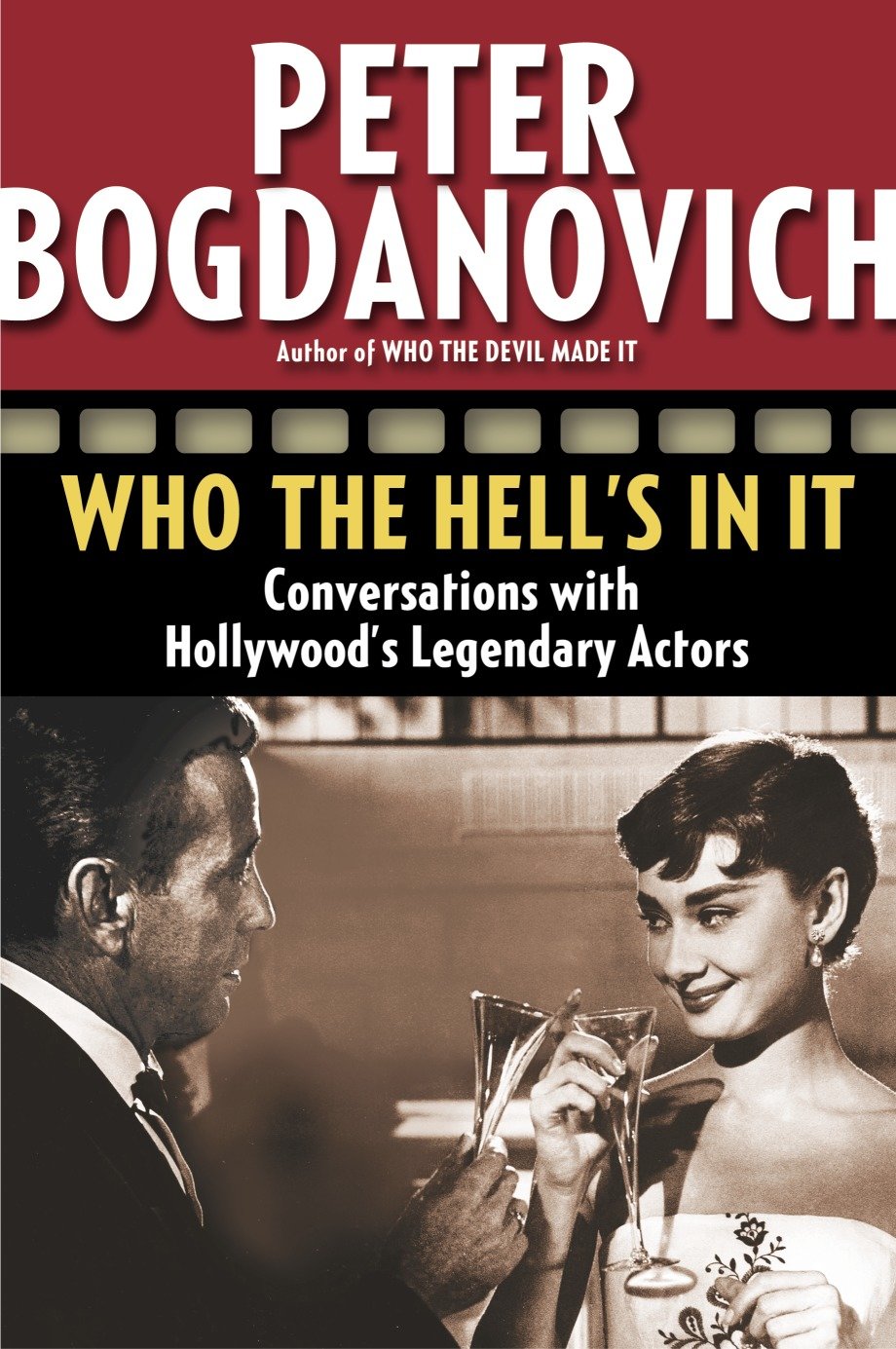 Who the Hell's in It - Conversations with Hollywood's Legendary Actors