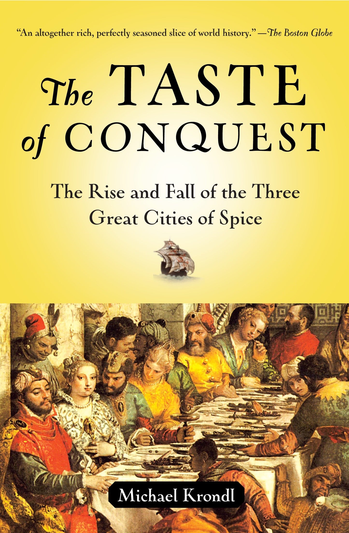 The Taste of Conquest - The Rise and Fall of the Three Great Cities of Spice