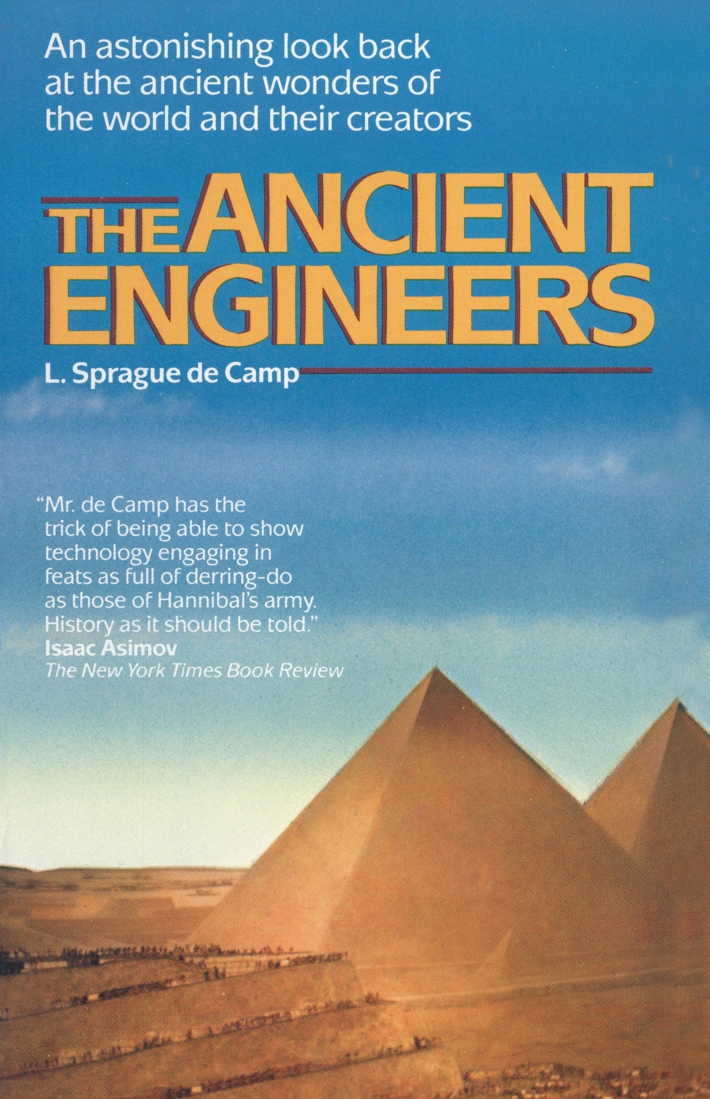 The Ancient Engineers - An Astonishing Look Back at the Ancient Wonders of the World and Their Creators