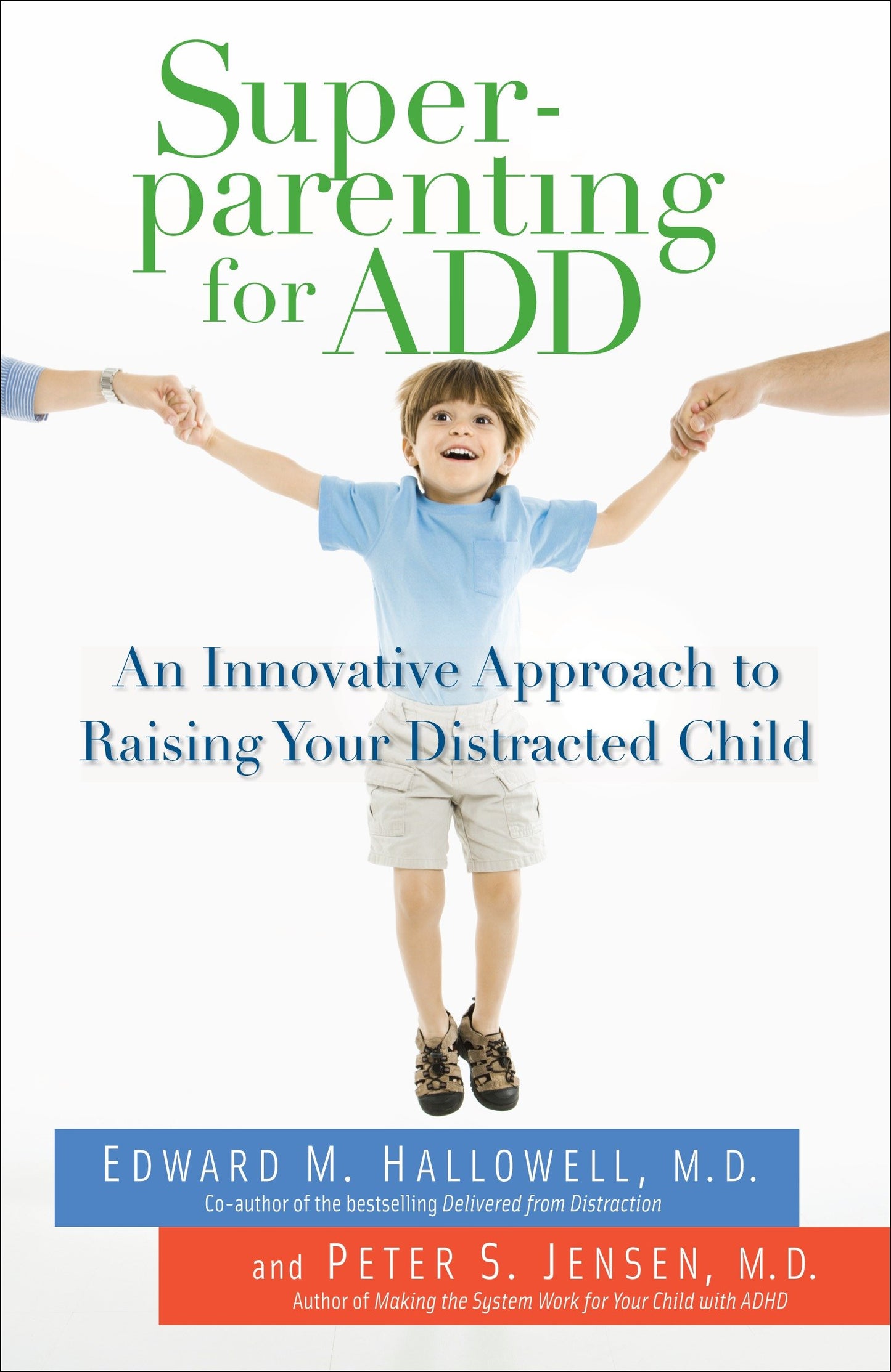 Superparenting for ADD - An Innovative Approach to Raising Your Distracted Child