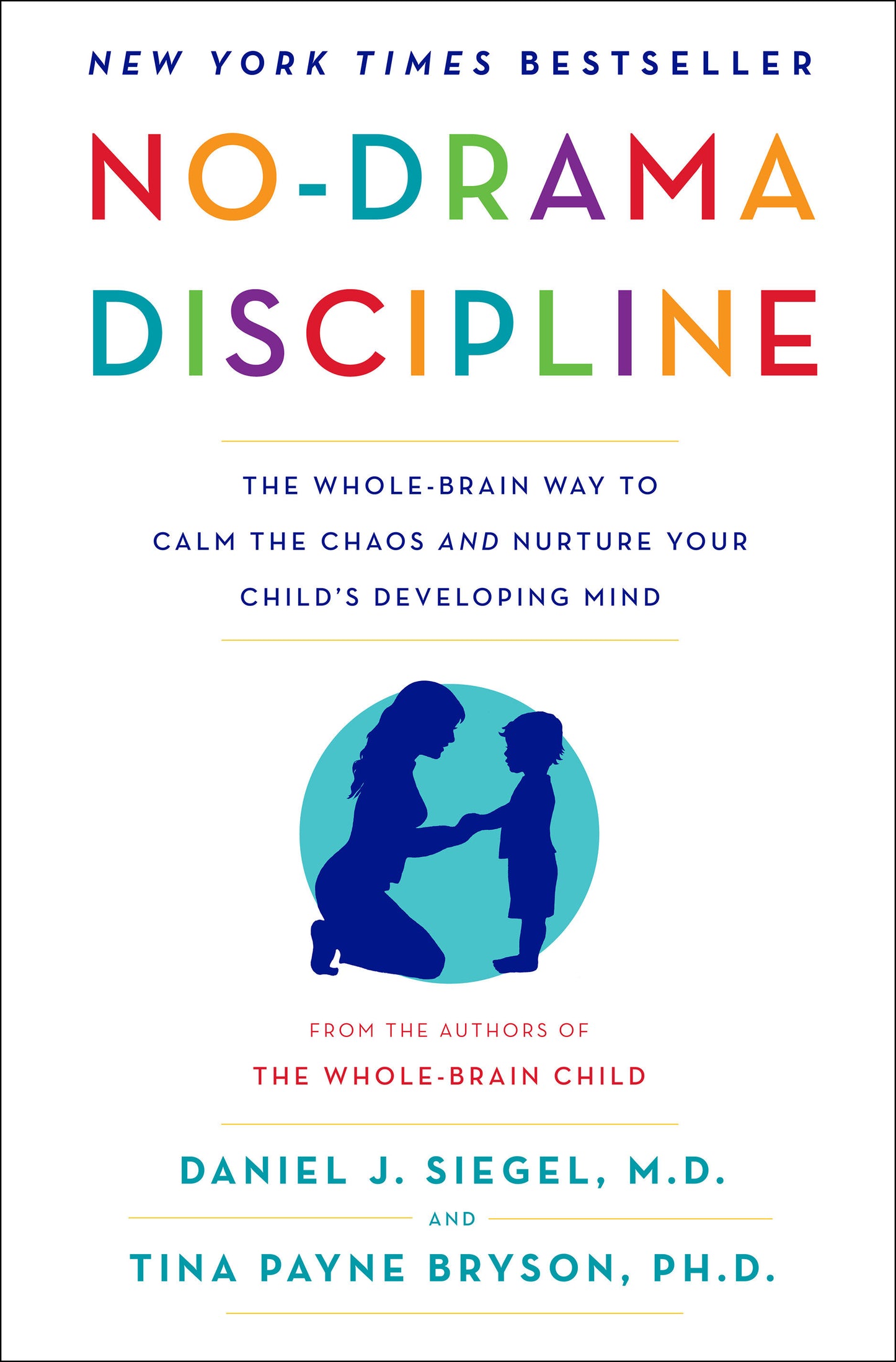 No-Drama Discipline - The Whole-Brain Way to Calm the Chaos and Nurture Your Child's Developing Mind