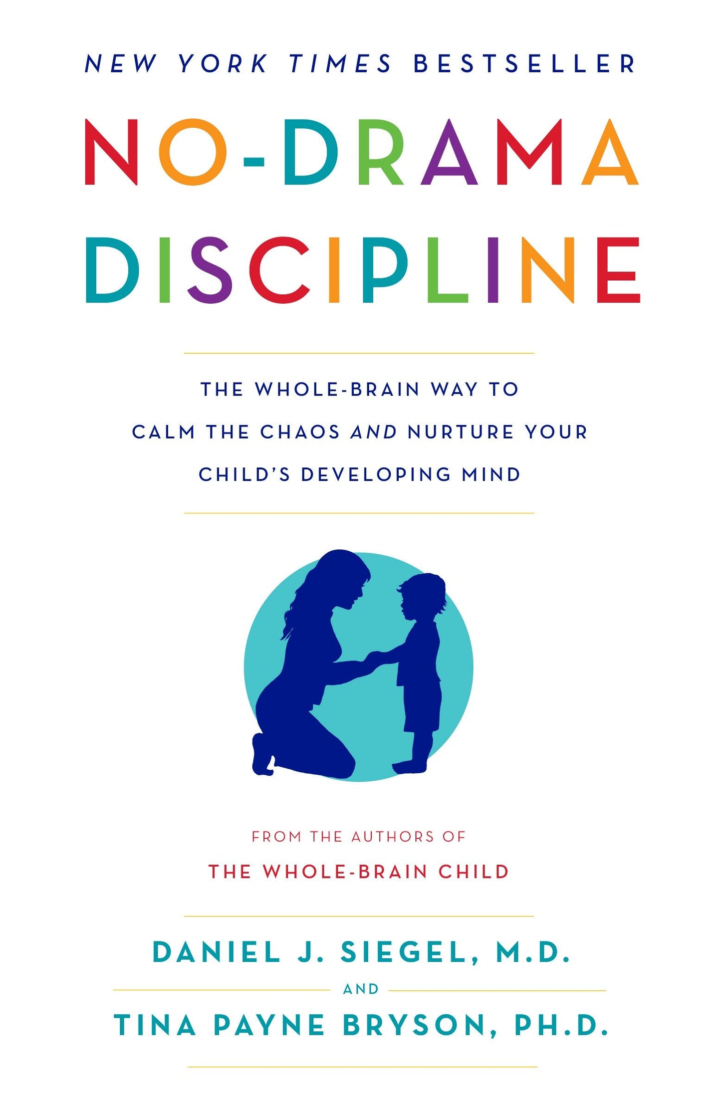 No-Drama Discipline - The Whole-Brain Way to Calm the Chaos and Nurture Your Child's Developing Mind