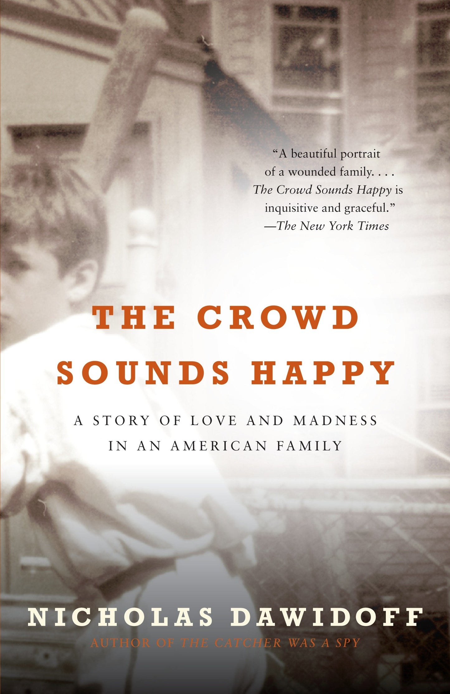 The Crowd Sounds Happy - A Story of Love and Madness in an American Family