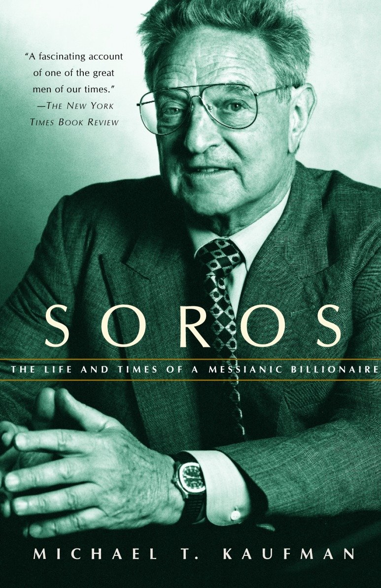 Soros - The Life and Times of a Messianic Billionaire