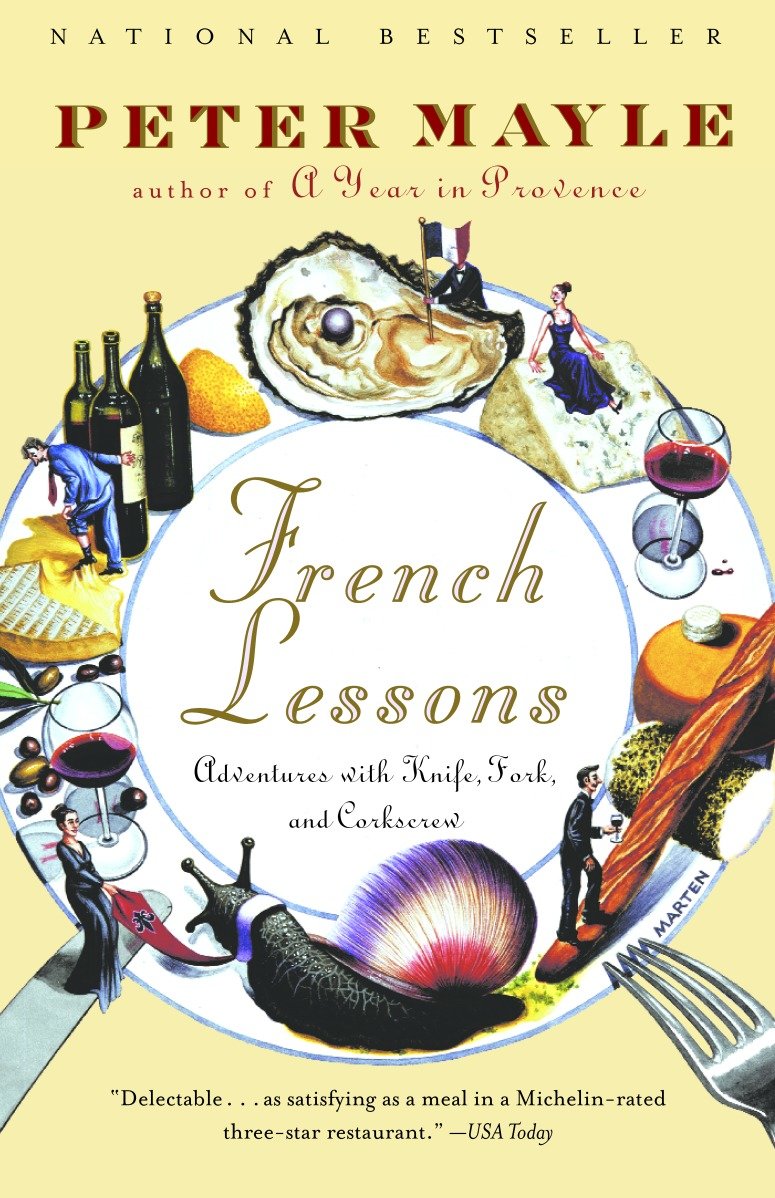 French Lessons - Adventures with Knife, Fork, and Corkscrew (Vintage Departures)