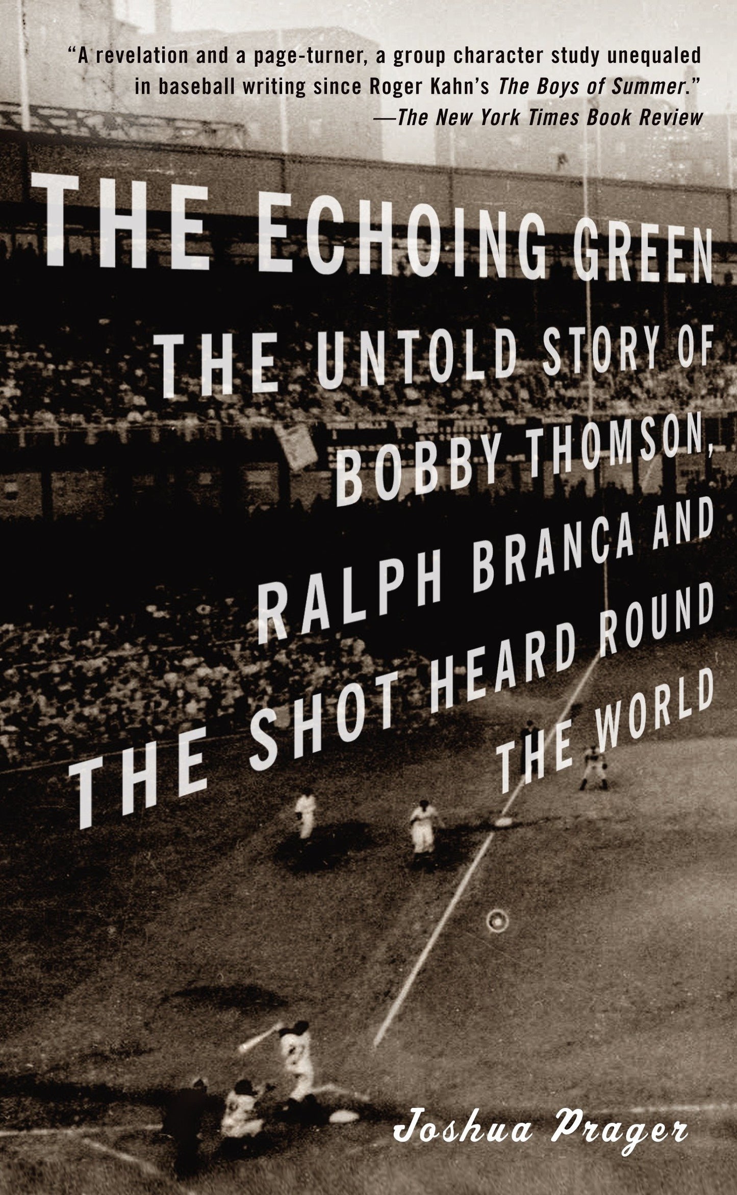 The Echoing Green - The Untold Story of Bobby Thomson, Ralph Branca and the Shot Heard Round the World
