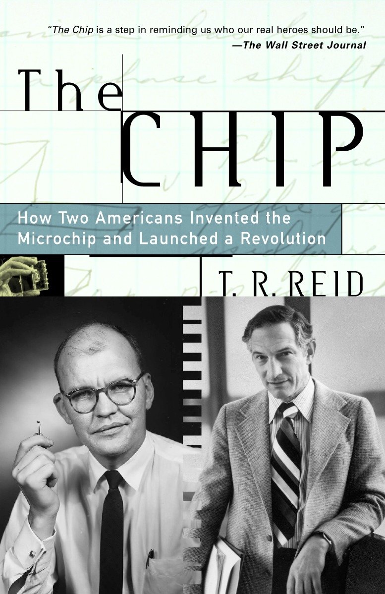 The Chip - How Two Americans Invented the Microchip and Launched a Revolution