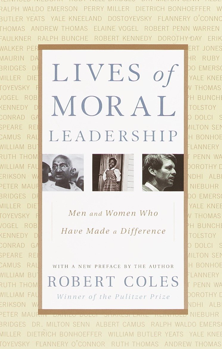 Lives of Moral Leadership - Men and Women Who Have Made a Difference