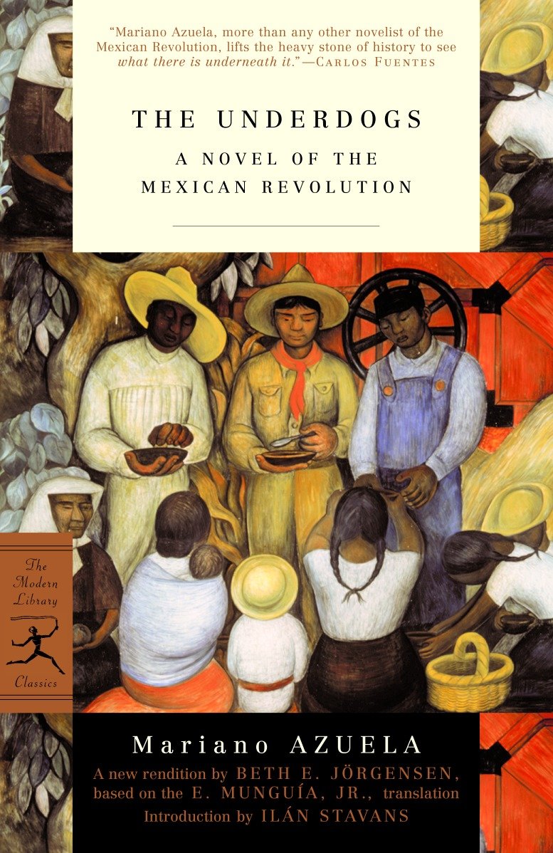 The Underdogs - A Novel of the Mexican Revolution (Modern Library Classics)