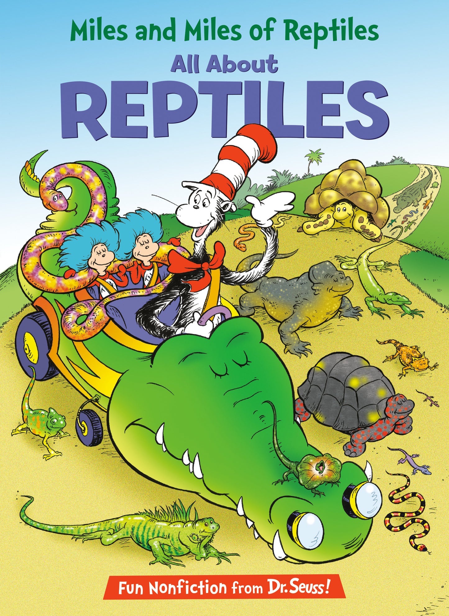 Miles and Miles of Reptiles: All About Reptiles (The Cat in the Hat's Learning Library)