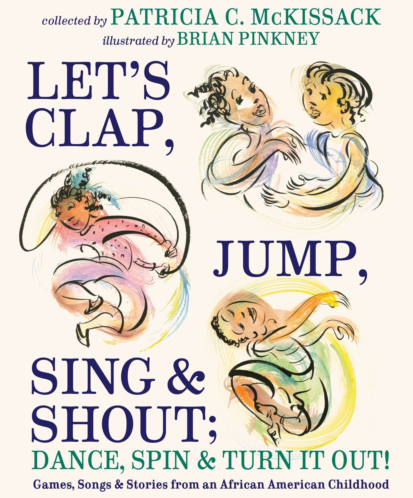 Let's Clap, Jump, Sing & Shout; Dance, Spin & Turn It Out! - Games, Songs, and Stories from an African American Childhood