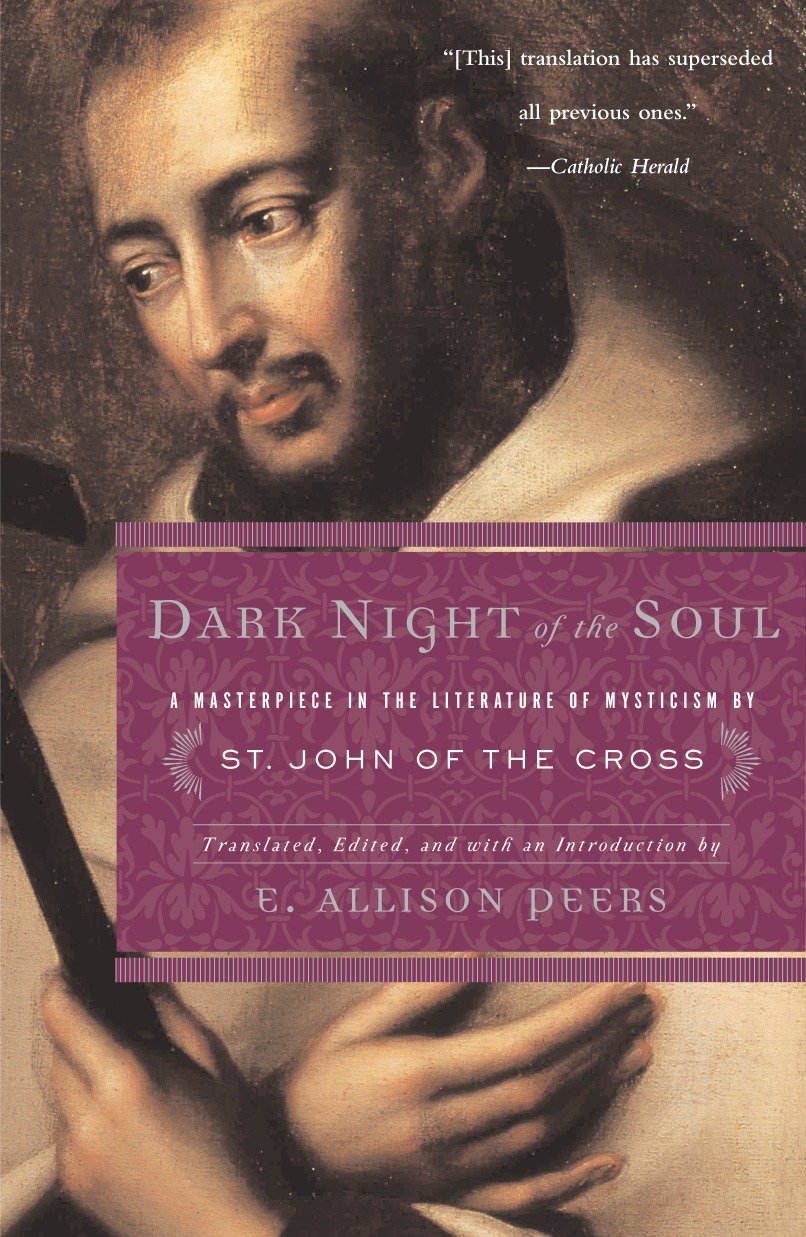 Dark Night of the Soul - A Masterpiece in the Literature of Mysticism by St. John of the Cross