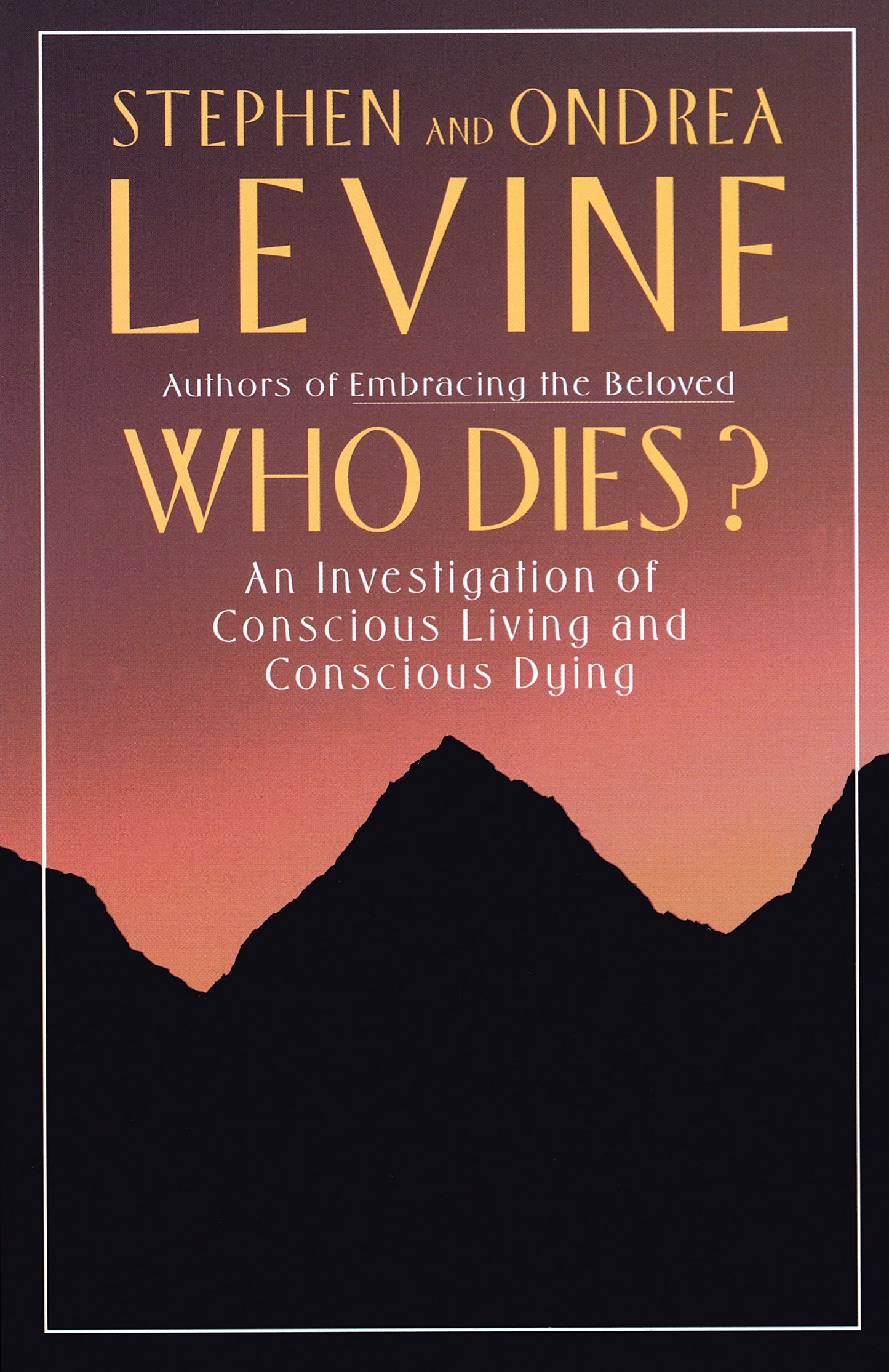 Who Dies? - An Investigation of Conscious Living and Conscious Dying