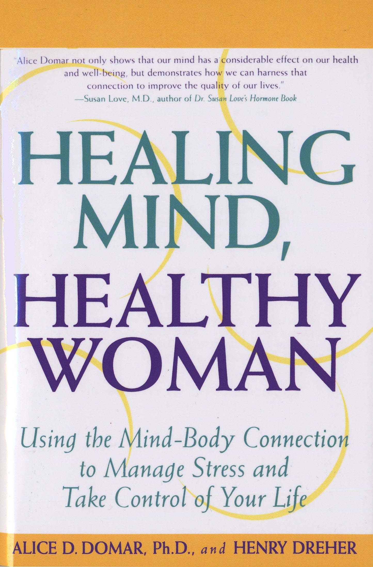 Healing Mind, Healthy Woman - Using the Mind-Body Connection to Manage Stress and Take Control of Your Life