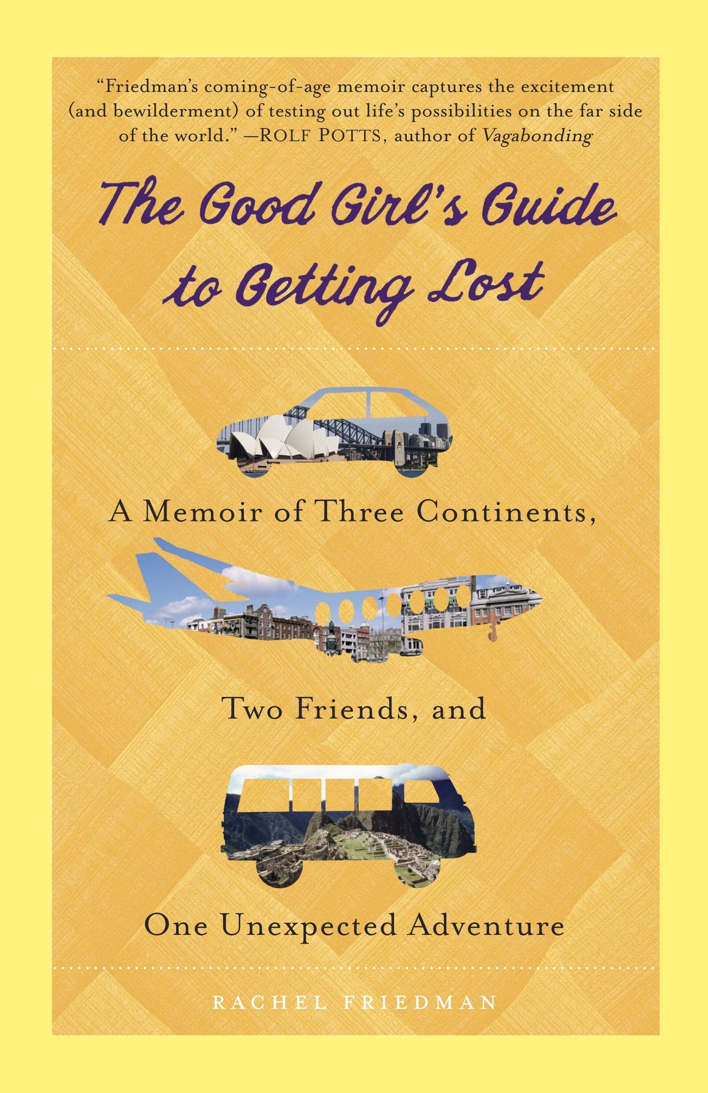 The Good Girl's Guide to Getting Lost - A Memoir of Three Continents, Two Friends, and One Unexpected Adventure