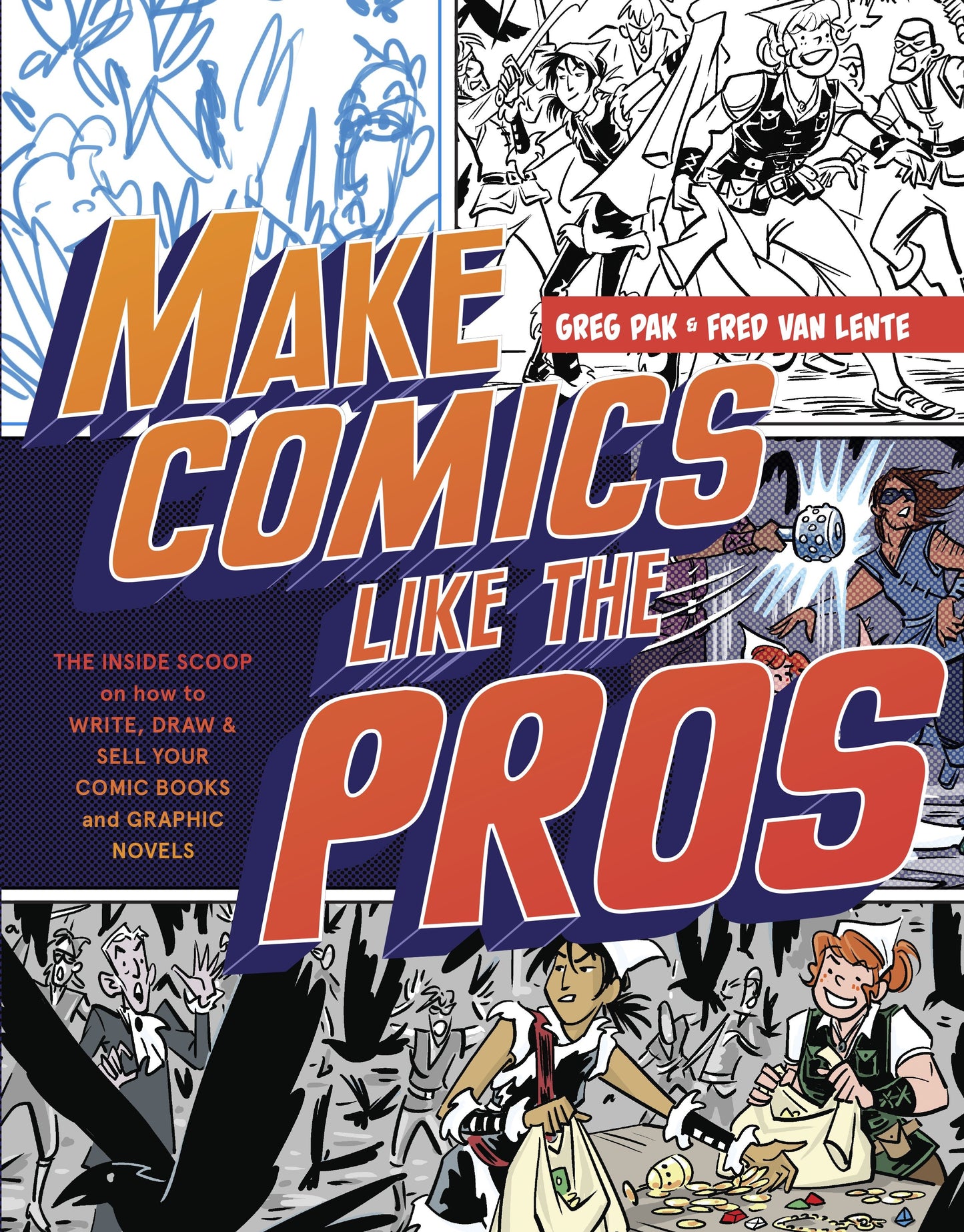 Make Comics Like the Pros - The Inside Scoop on How to Write, Draw, and Sell Your Comic Books and Graphic Novels